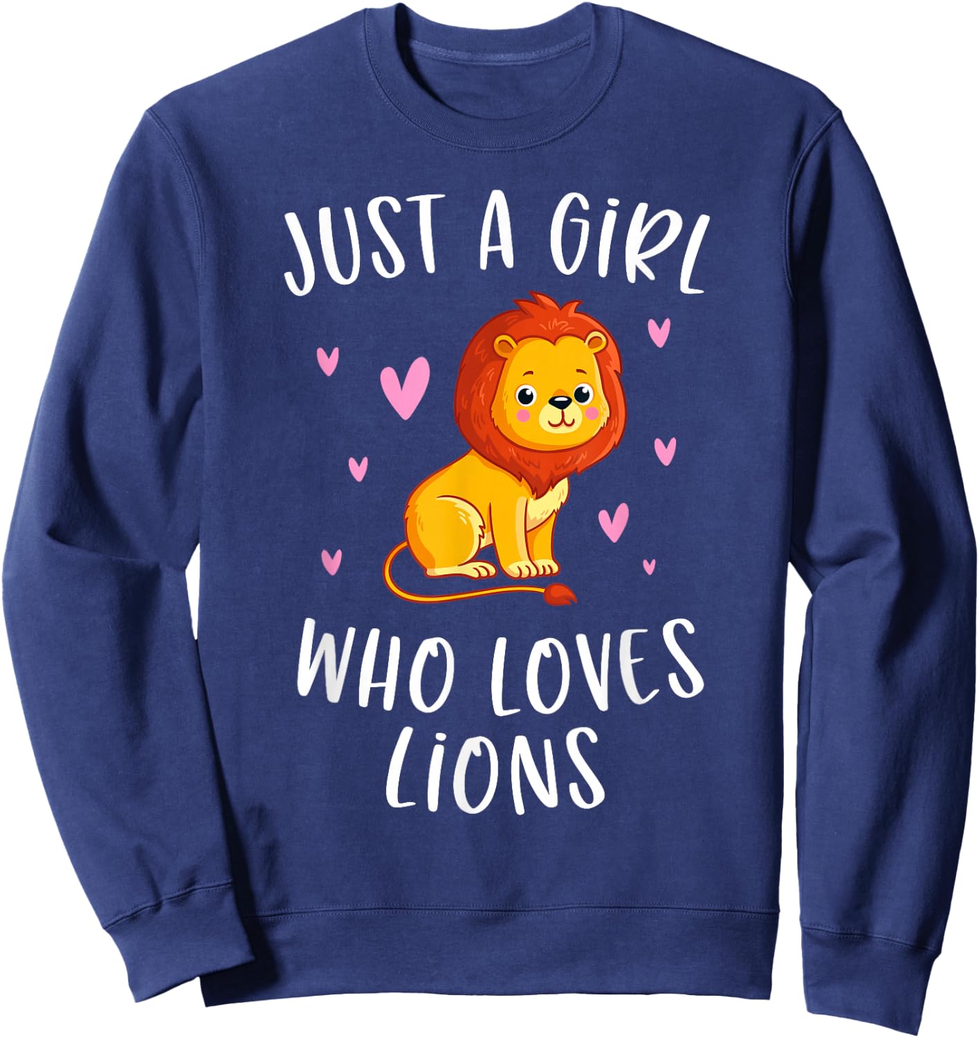 Just A Girl Who Loves Lions Cute Lion Lover Sweatshirt - Sweatshirt | Navy