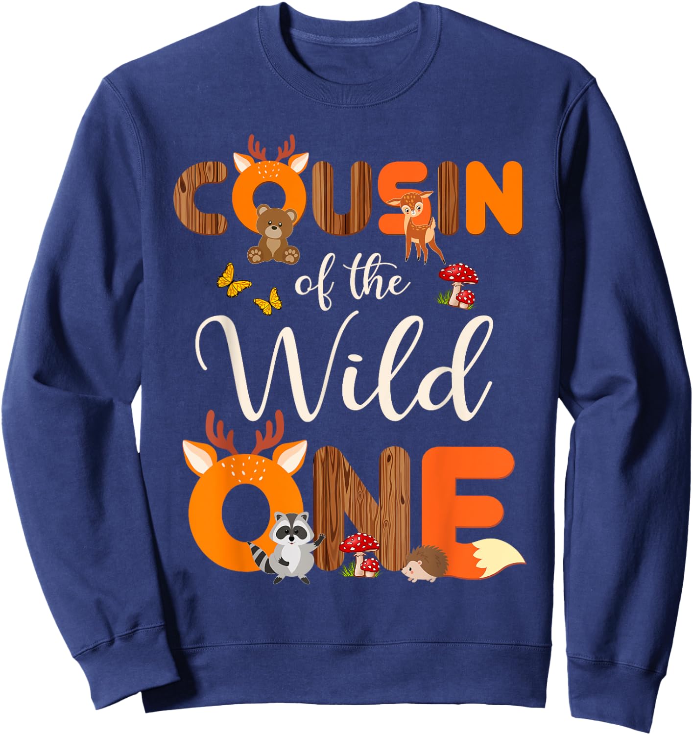 Cousin Of The Wild One Woodland Animals 1st Birthday Cousin Sweatshirt - Sweatshirt | Navy