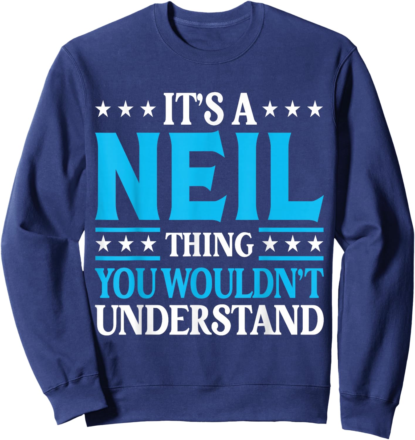 It's A Neil Thing Personal Name Funny Neil Sweatshirt - Sweatshirt | Navy