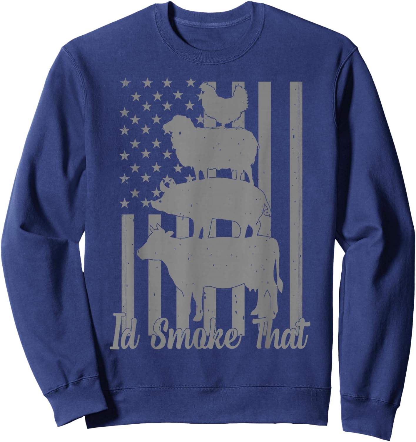 Id Smoke That Funny Grilling I'd Smoke That US Flag 4th July Sweatshirt - Sweatshirt | Navy