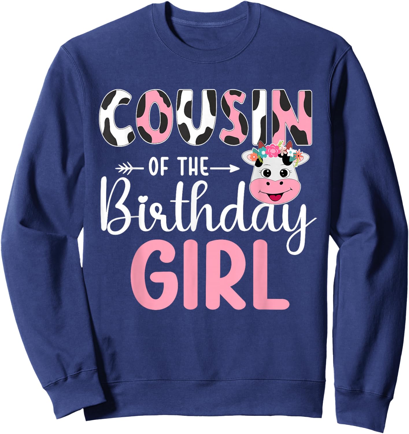 Cousin Of The Birthday Girl Farm Cow 1 St Birthday Girl Sweatshirt - Sweatshirt | Navy