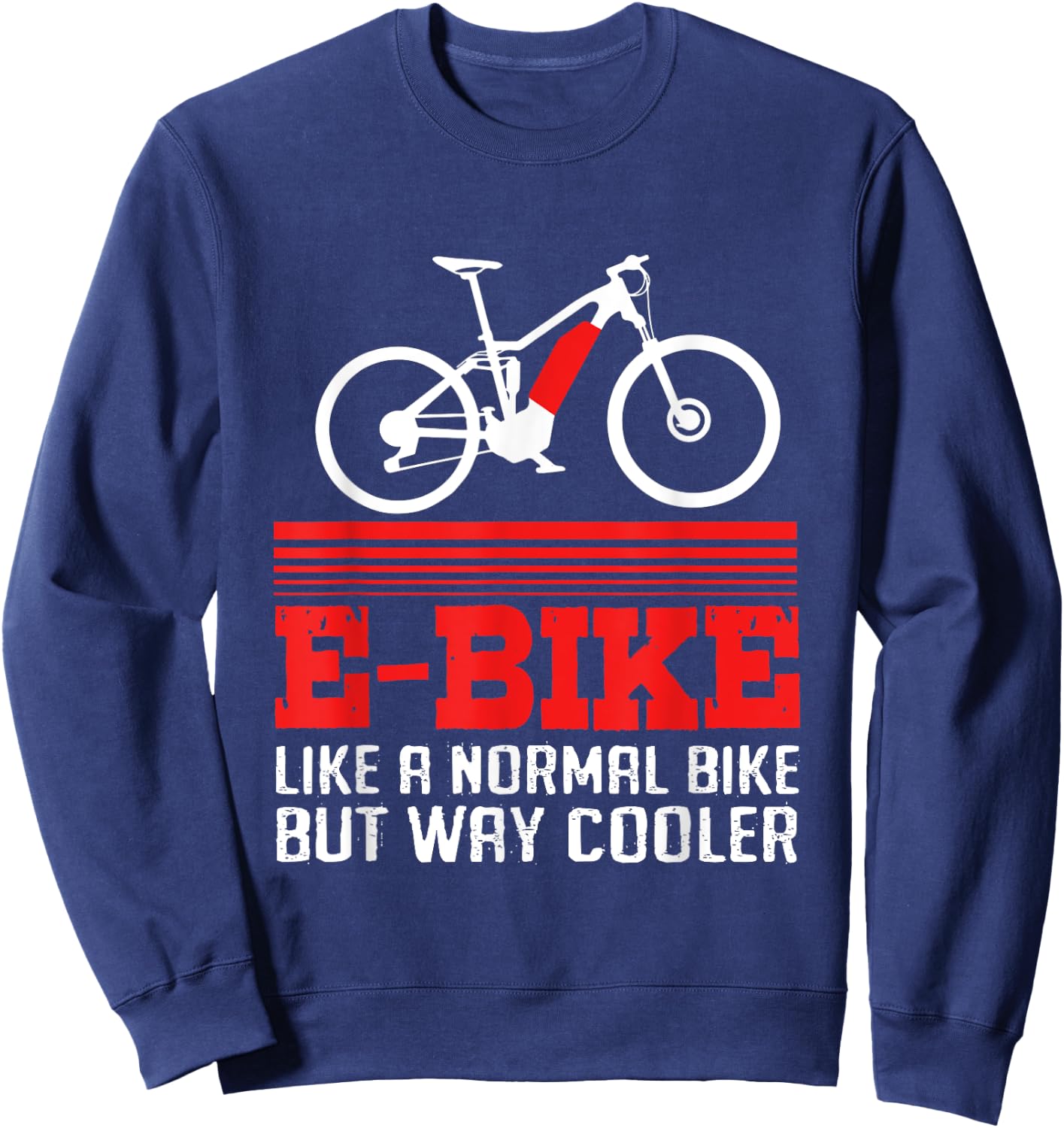 Bike Quote Electric Bicycle Cyclist Funny Ebike Sweatshirt - Sweatshirt | Navy