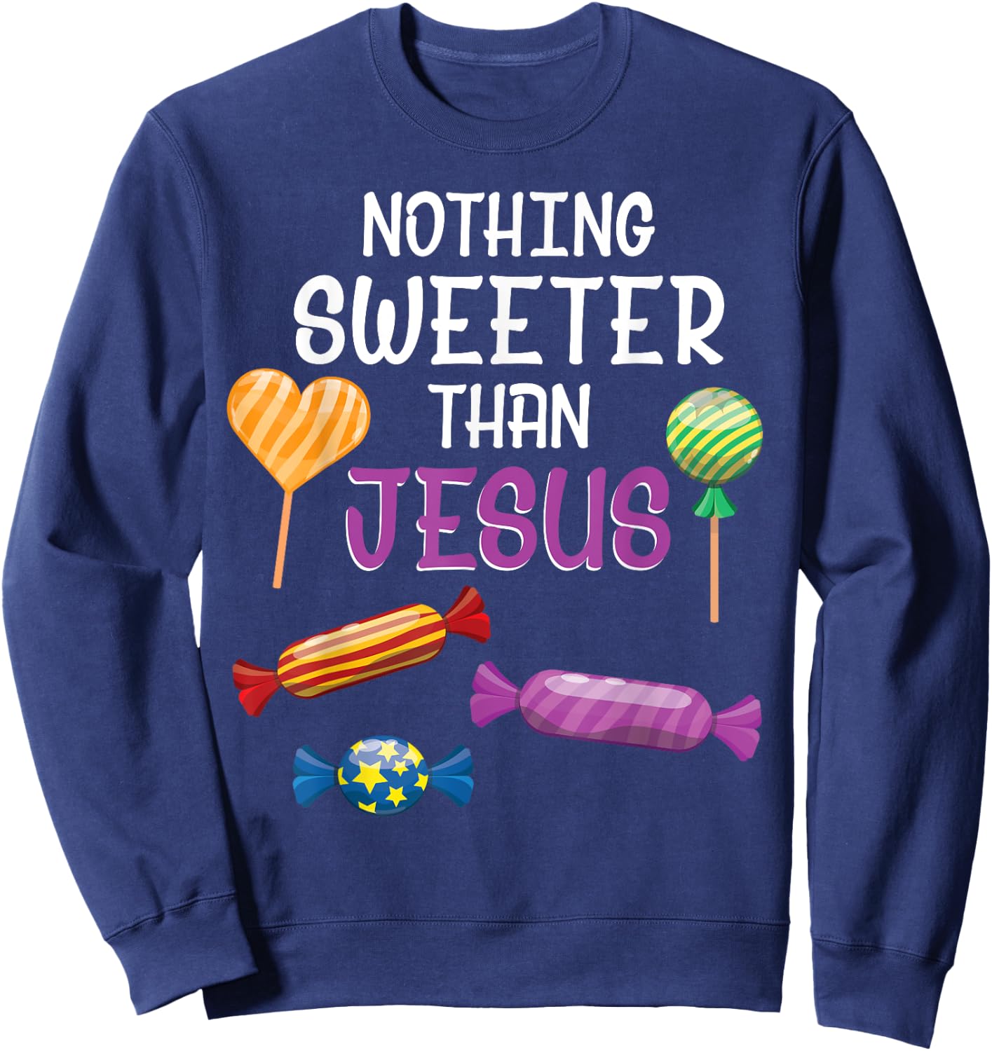 Nothing Sweeter Than Jesus Christian Sayings Halloween Day Sweatshirt - Sweatshirt | Navy