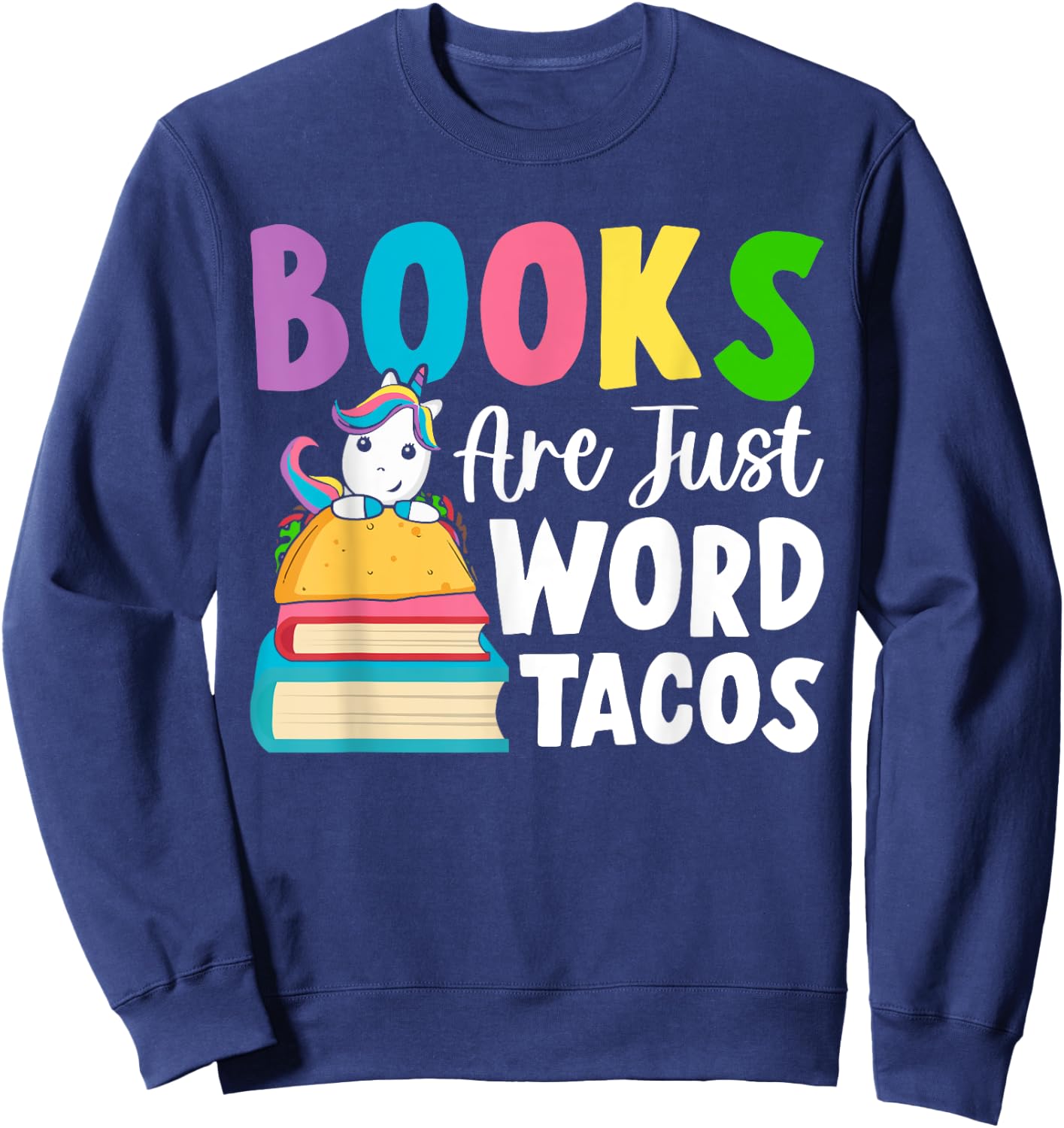 Books Are Just Word Tacos Book Reader Girl Book Lover Sweatshirt - Sweatshirt | Navy