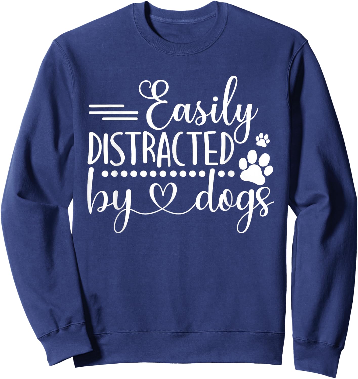 Easily Distracted by Dogs Sweatshirt - Sweatshirt | Navy