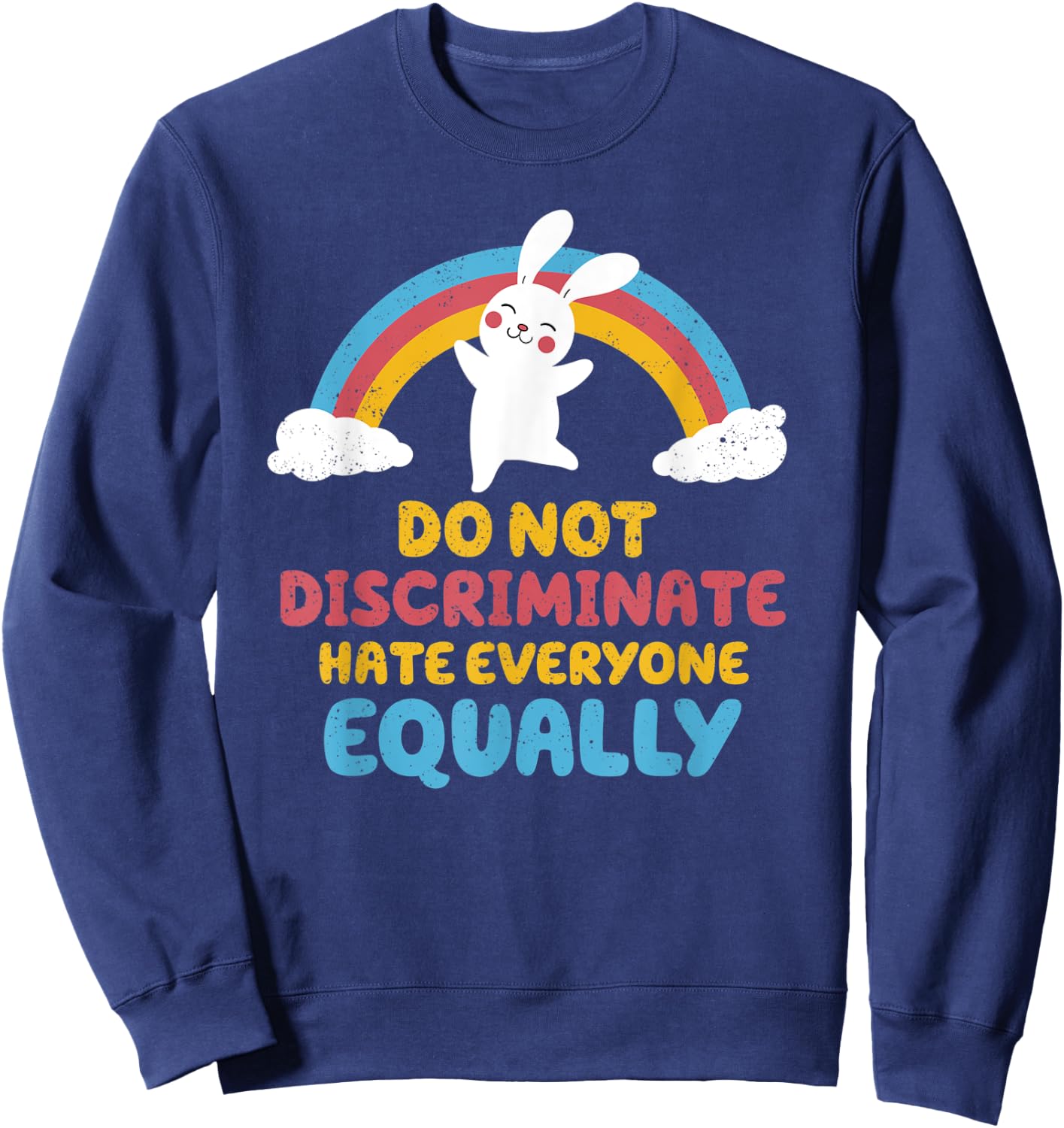 Do not discriminate, hate everyone equally Sweatshirt - Sweatshirt | Navy
