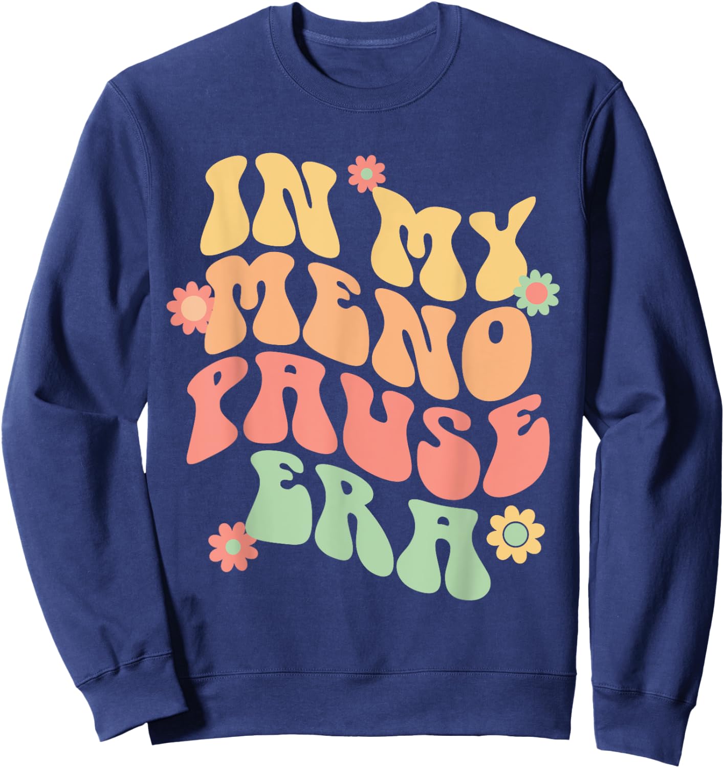 In My Menopause Era funny for 50th Birthday Sweatshirt - Sweatshirt | Navy