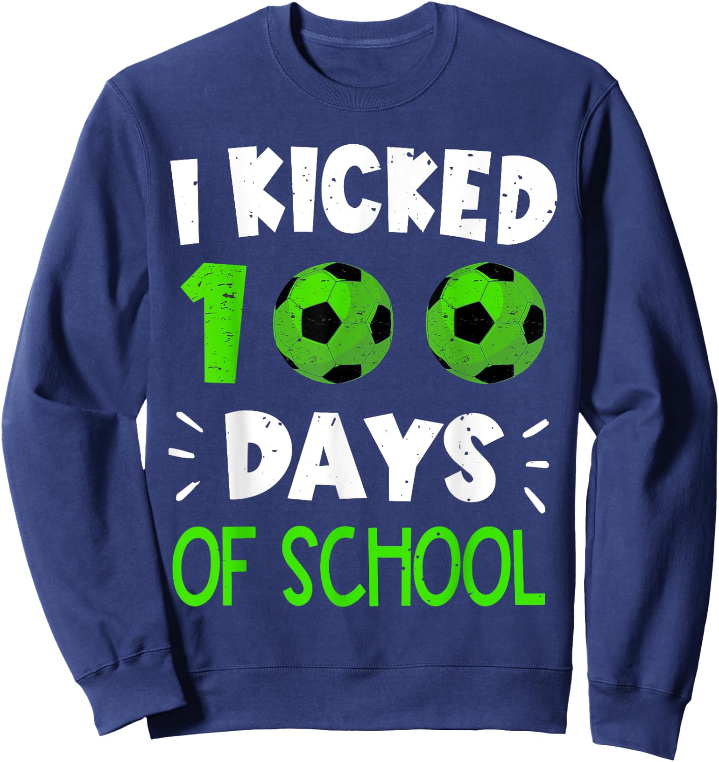I Kicked 100 Days Of School Soccer 100Th Day Sport Kids Boys Sweatshirt - Sweatshirt | Navy