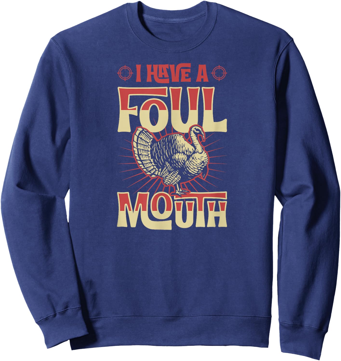 I Have A Foul Mouth Funny Turkey Hunting Sweatshirt - Sweatshirt | Navy