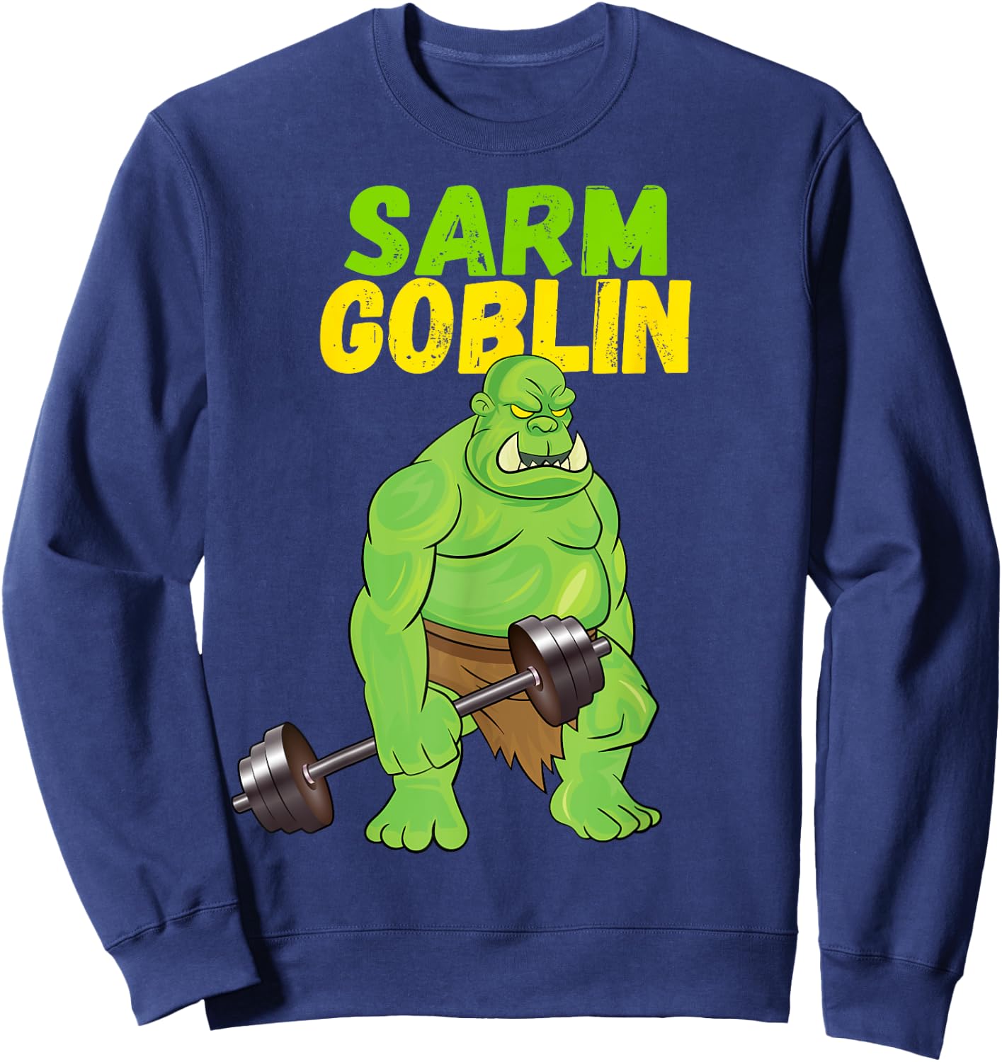 Sarm Goblin Funny Body Building Gym Muscles Workout Sweatshirt - Sweatshirt | Navy