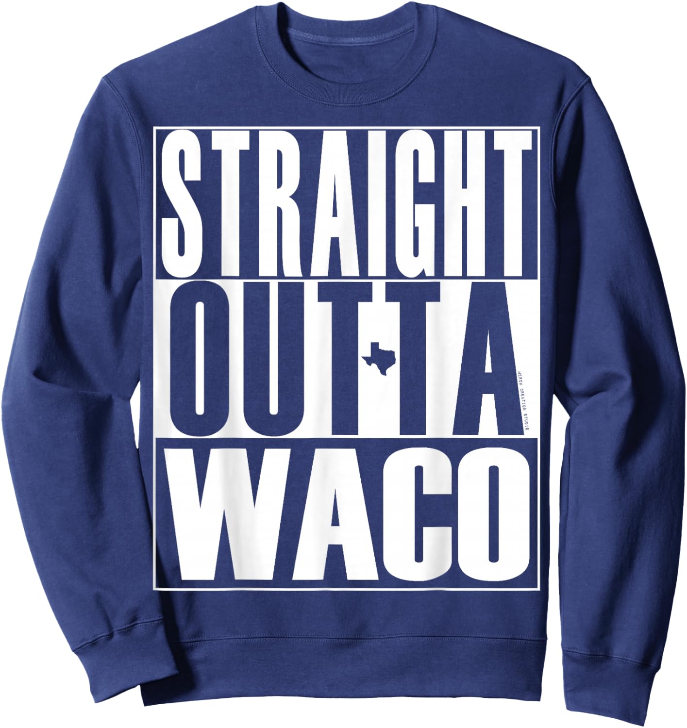 Straight Outta Waco by Merch Creation Studio Sweatshirt - Sweatshirt | Navy
