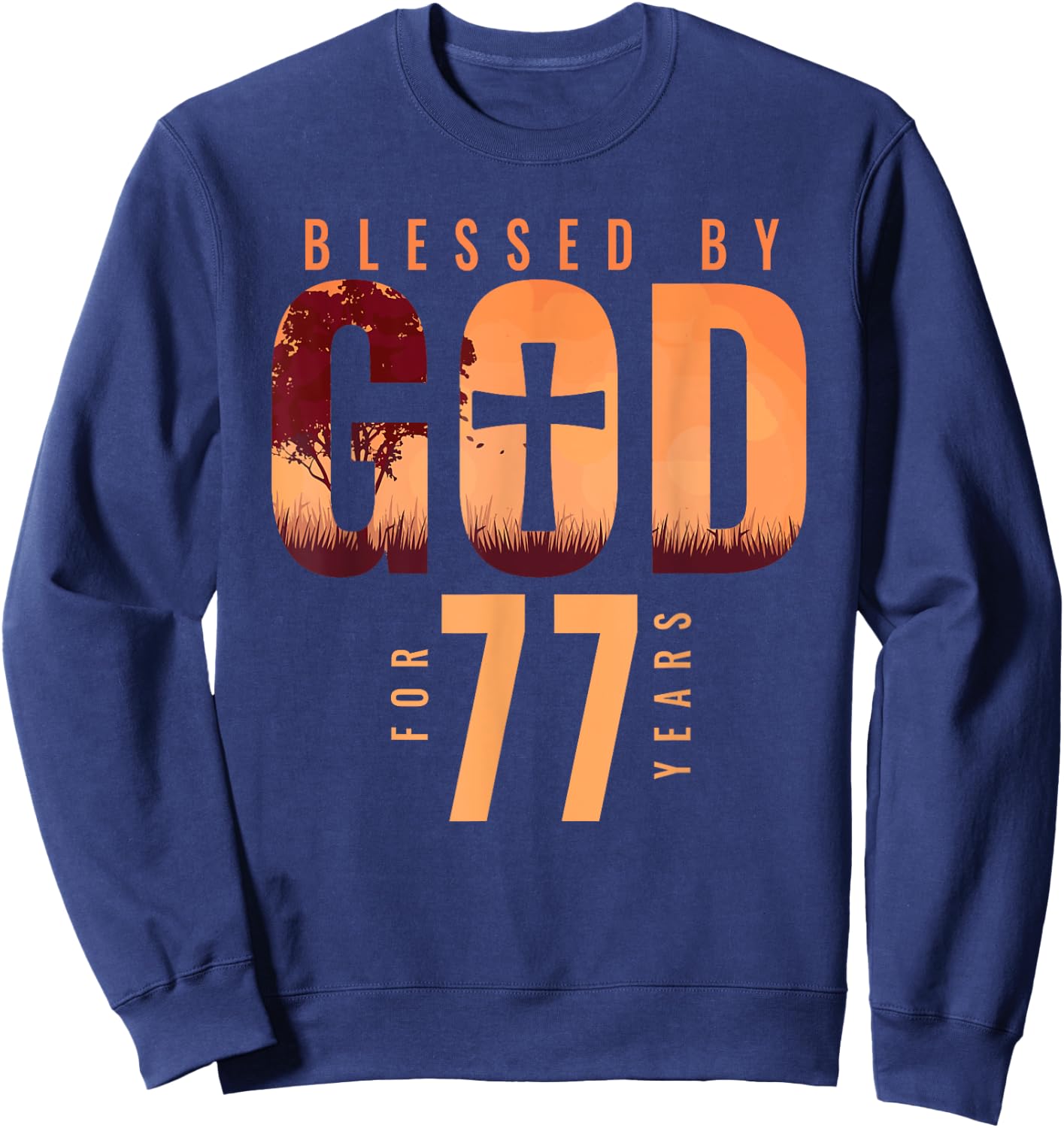 Blessed By God For 77 Years 77th Birthday Religious Theme Sweatshirt - Sweatshirt | Navy