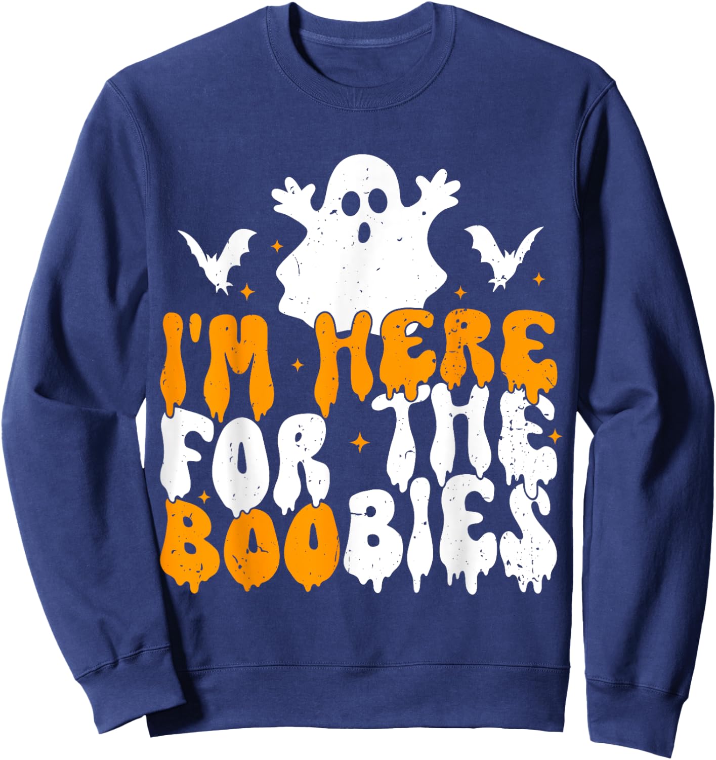 I'm Here For The Boobies Halloween Adult Humor Joke Ghost Sweatshirt - Sweatshirt | Navy