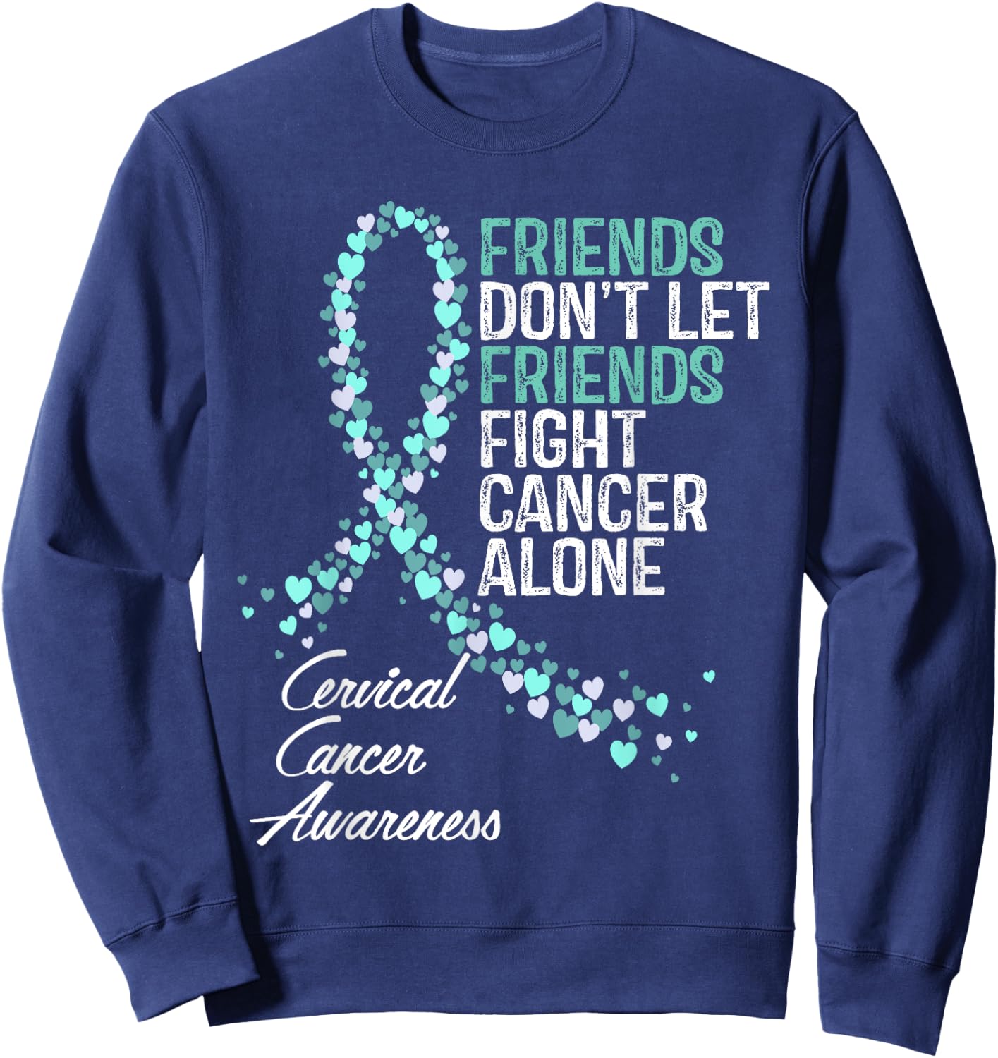 Cervical Cancer Awareness Friends Fighter Warrior Support Sweatshirt - Sweatshirt | Navy