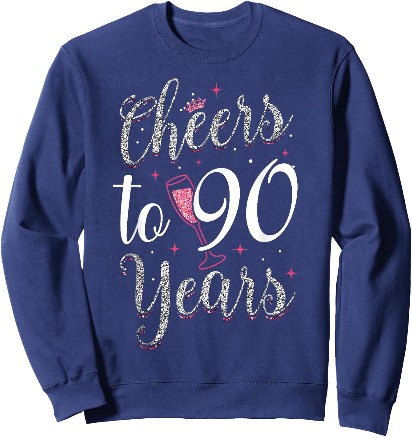 Cheers To 90 Years 90th Birthday Sweatshirt - Sweatshirt | Navy