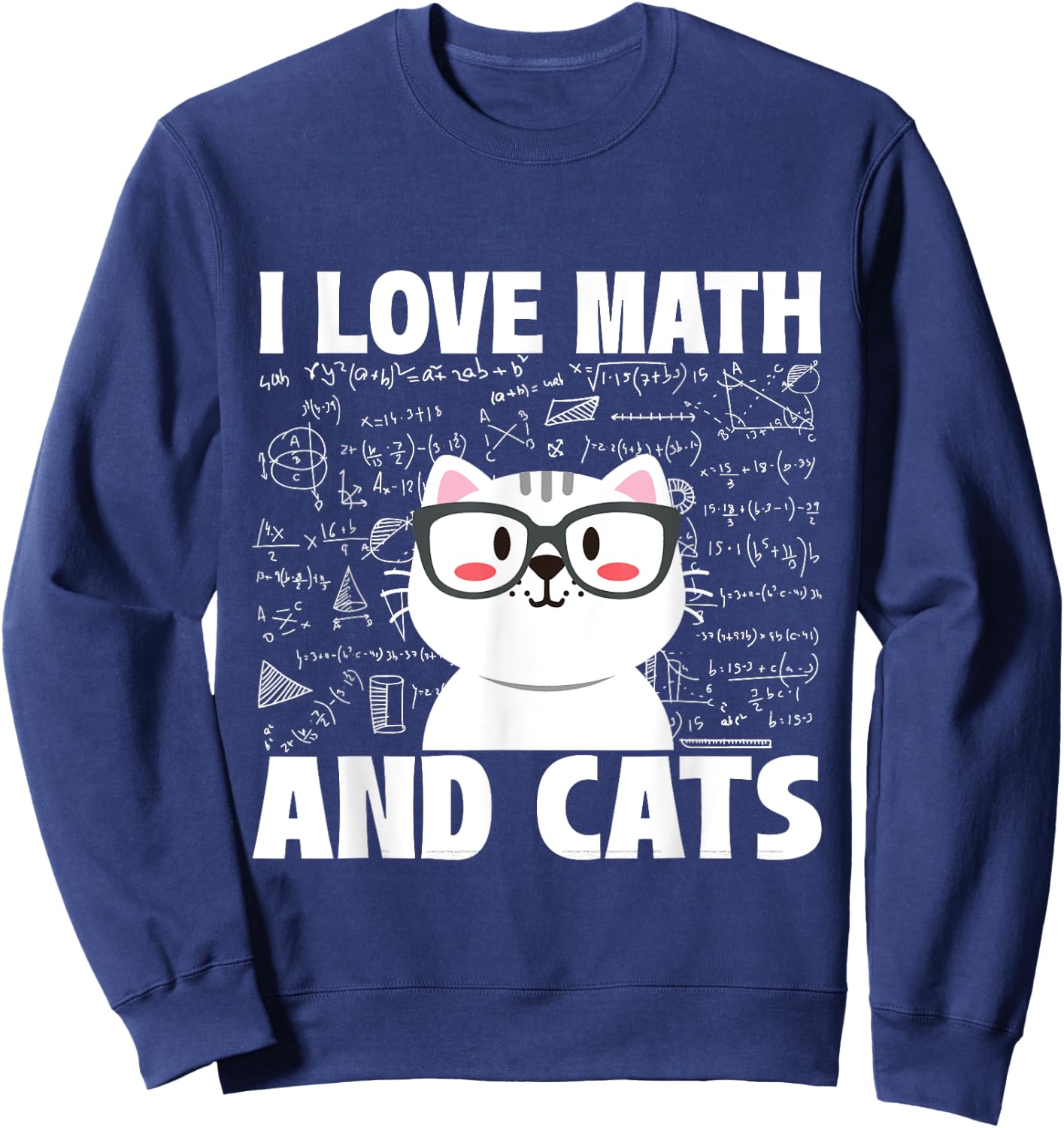 I Love Math And Cats - Feline Animal Cat Lover Kitten Kitty Sweatshirt - Sweatshirt | Navy