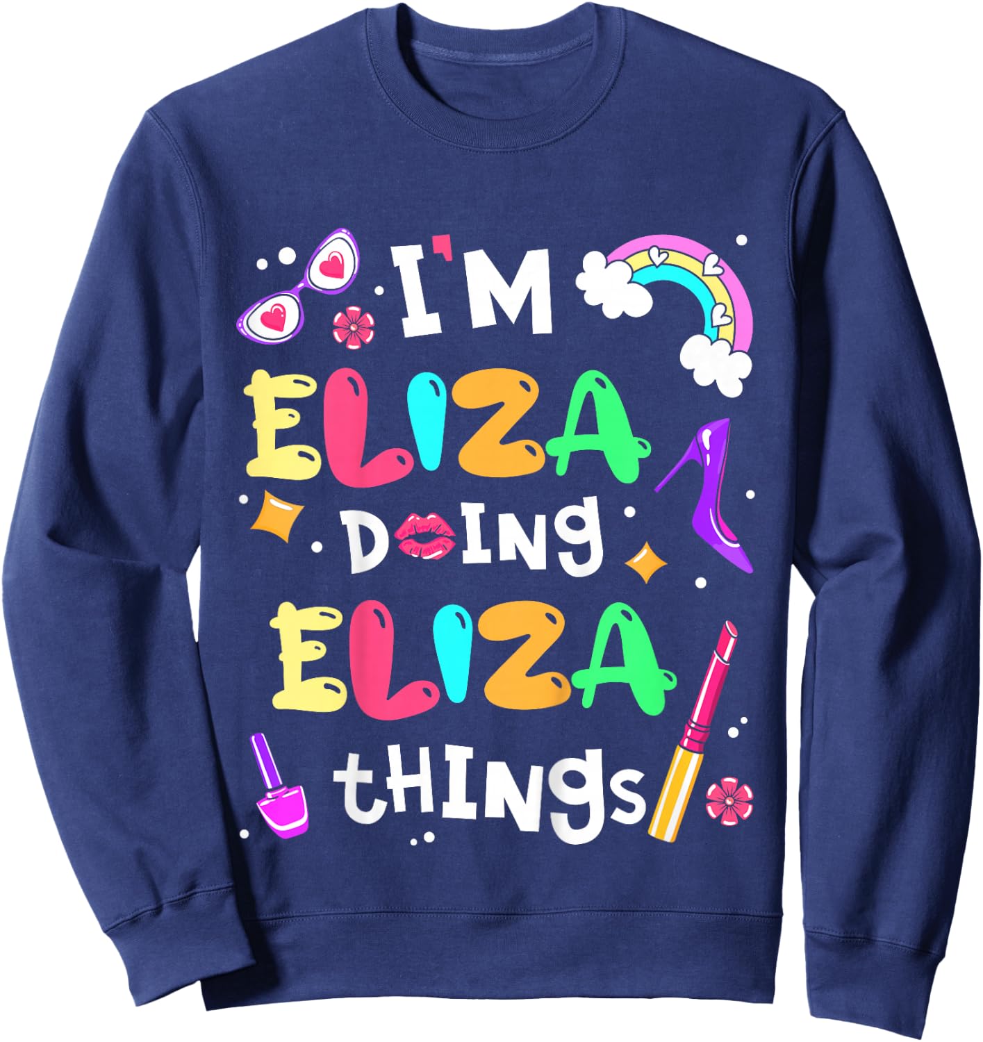 I'm Eliza Doing Eliza Things Cute Girls Personalized Name Sweatshirt - Sweatshirt | Navy