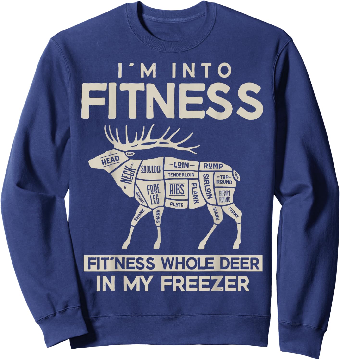 I'm in Fitness, Funny Deer Hunting, For Hunters Sweatshirt - Sweatshirt | Navy