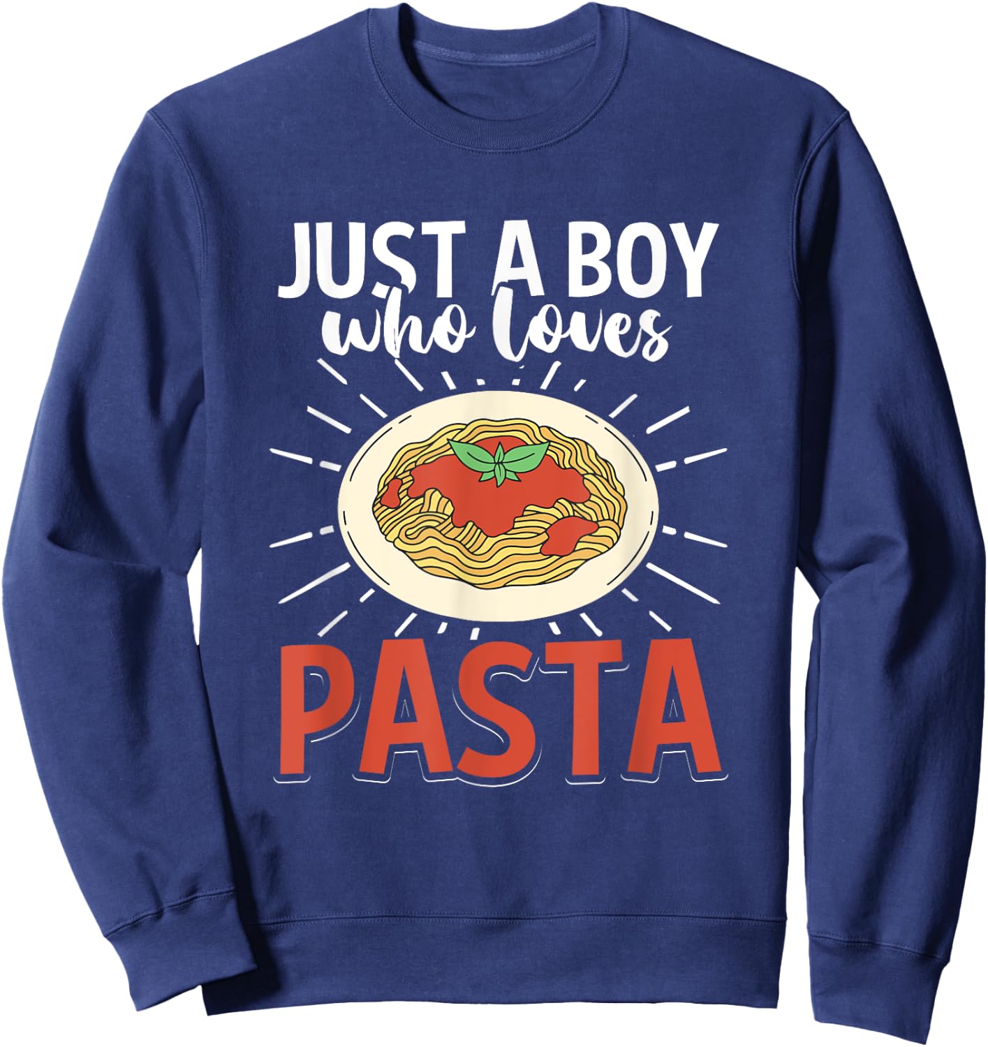 Funny Italian Dish Spaghetti Just A Boy Who Loves Pasta Sweatshirt - Sweatshirt | Navy
