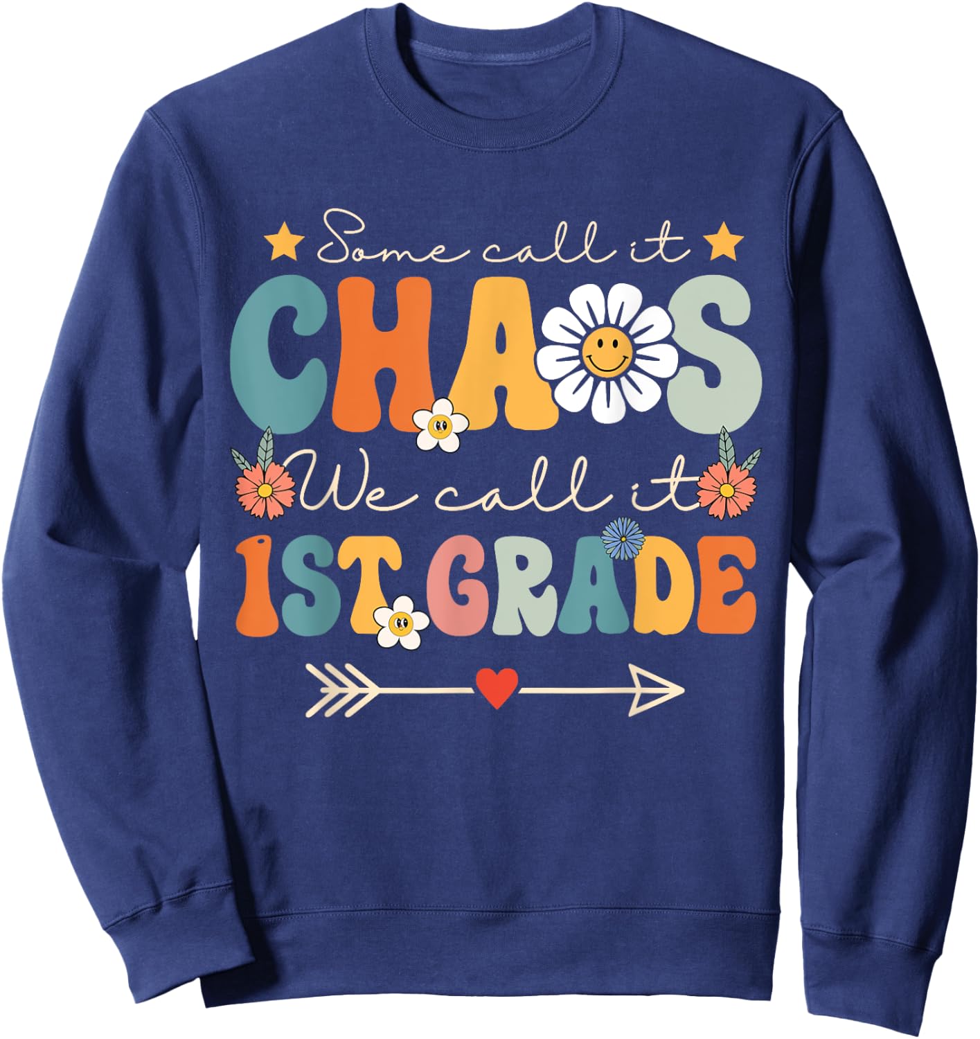 Some Call It Chaos We Call It 1st Grade First Grade Teachers Women Kids Sweatshirt - Sweatshirt | Navy