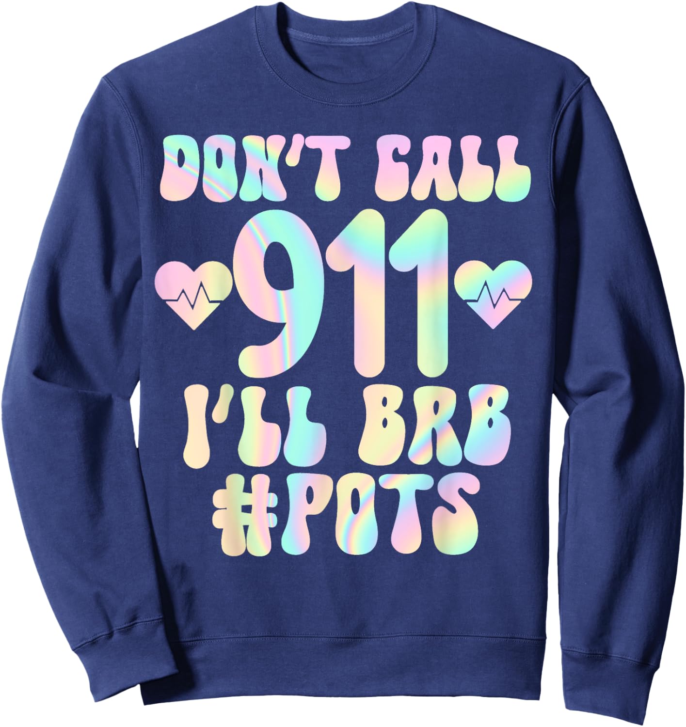 POTS fainting awareness tachycardia men women Funny Pots Postural Orthopedic Tachycardia Syndrome Fainting Sweatshirt - Sweatshirt | Navy