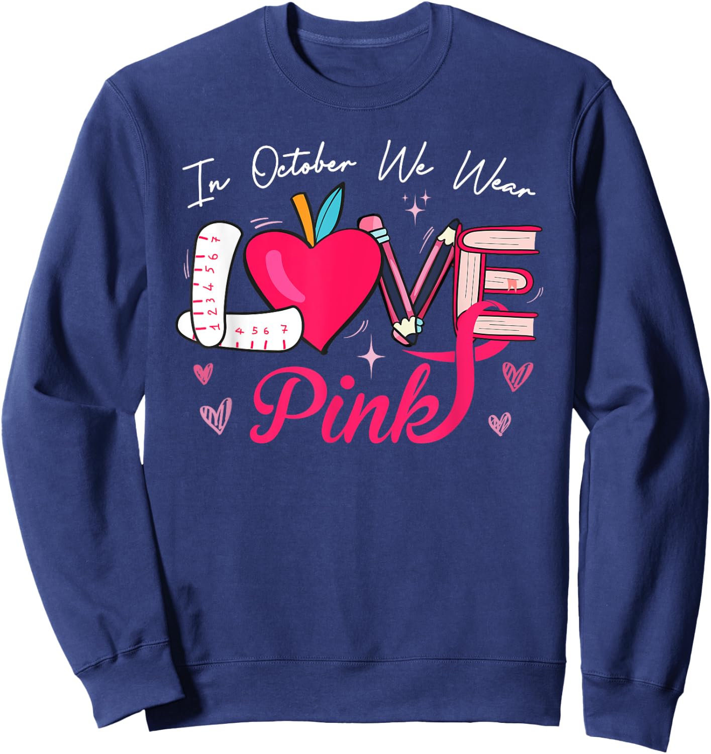 We Wear Pink In October LOVE Teacher Breast Cancer Awareness Women Kids Sweatshirt - Sweatshirt | Navy