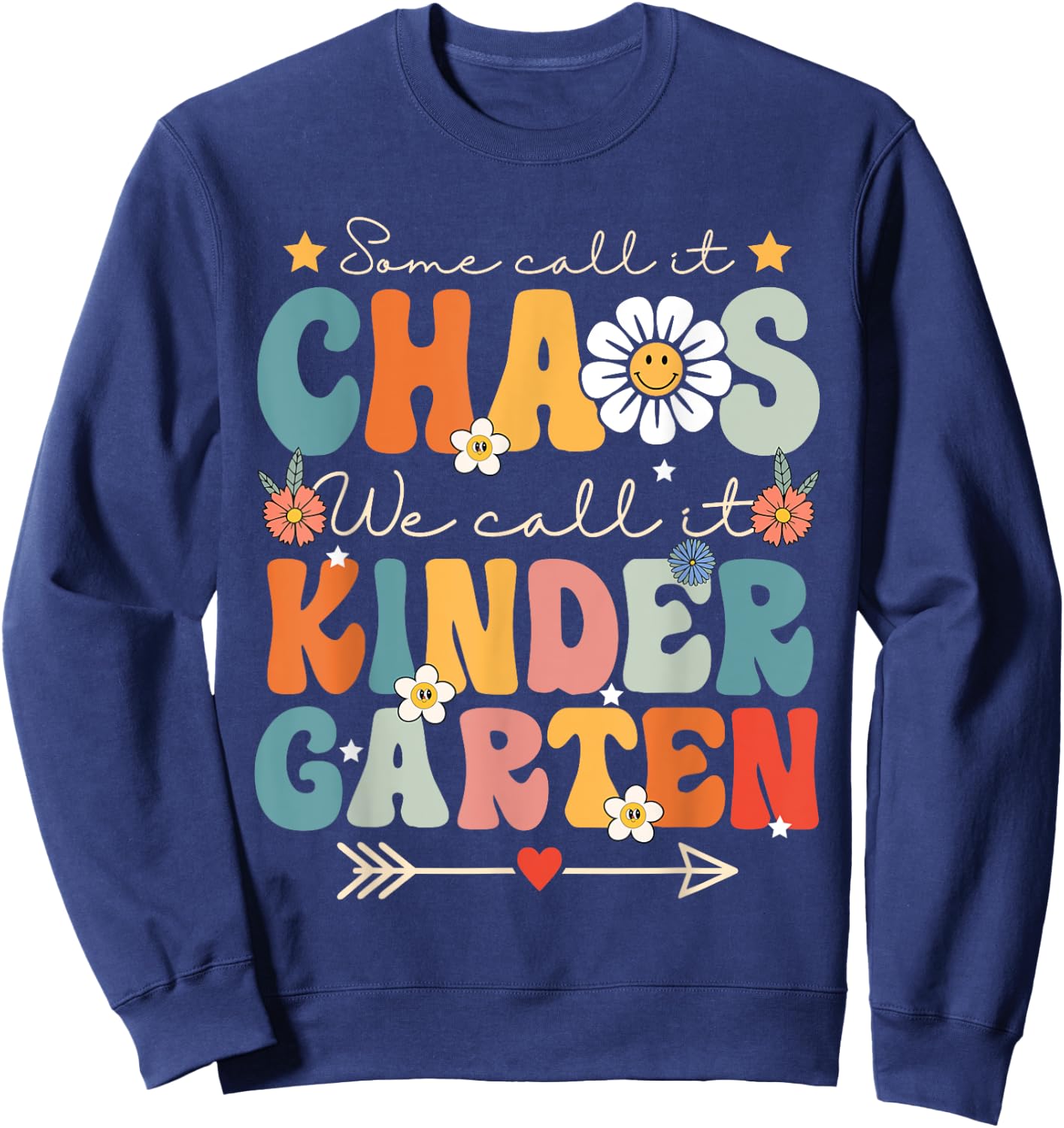 Groovy Some Call It Chaos We Call It Kindergarten Teachers Sweatshirt - Sweatshirt | Navy