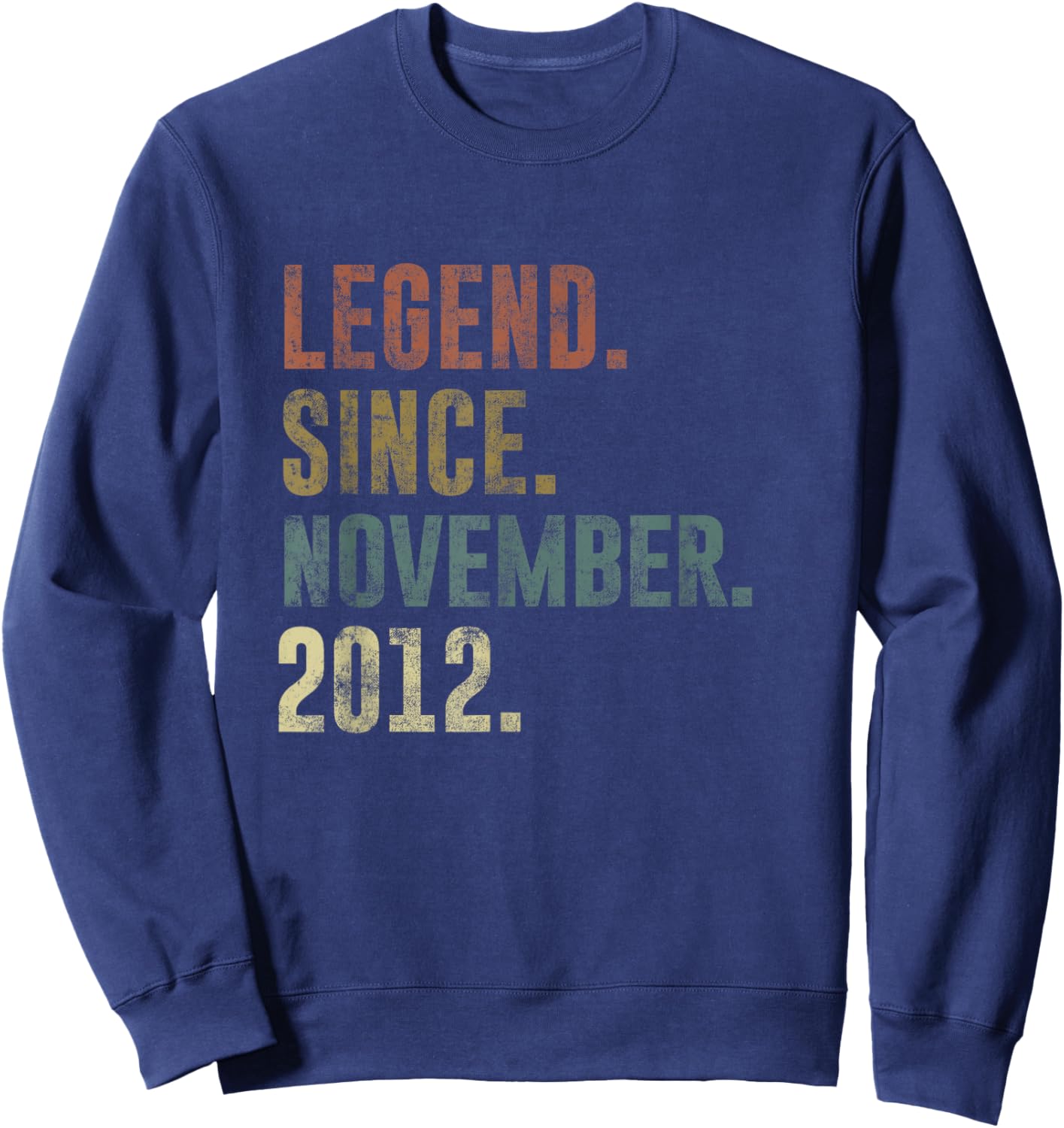 Funny 2012 13th Birthday Vintage Legend Since November 2012 Sweatshirt - Sweatshirt | Navy