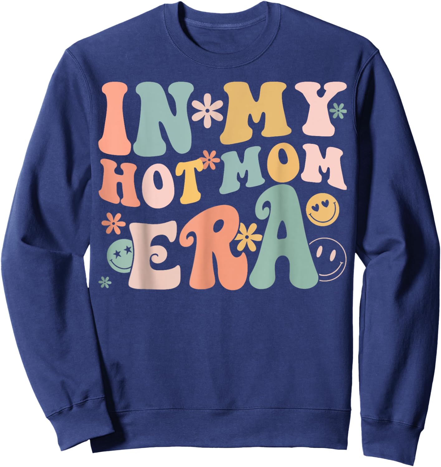 Women In My Hot Mom Era Lover Groovy Retro Mom Mother's Day Sweatshirt - Sweatshirt | Navy