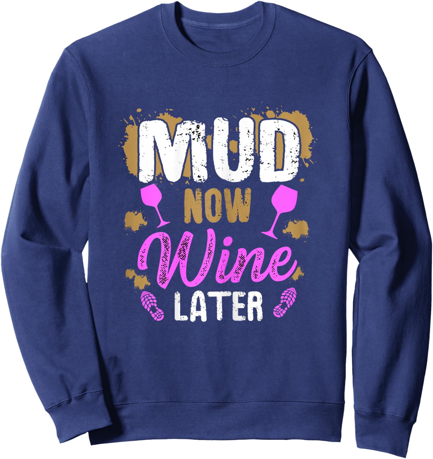 Mud now - wine later Design for a Mud Run Girl Sweatshirt - Sweatshirt | Navy