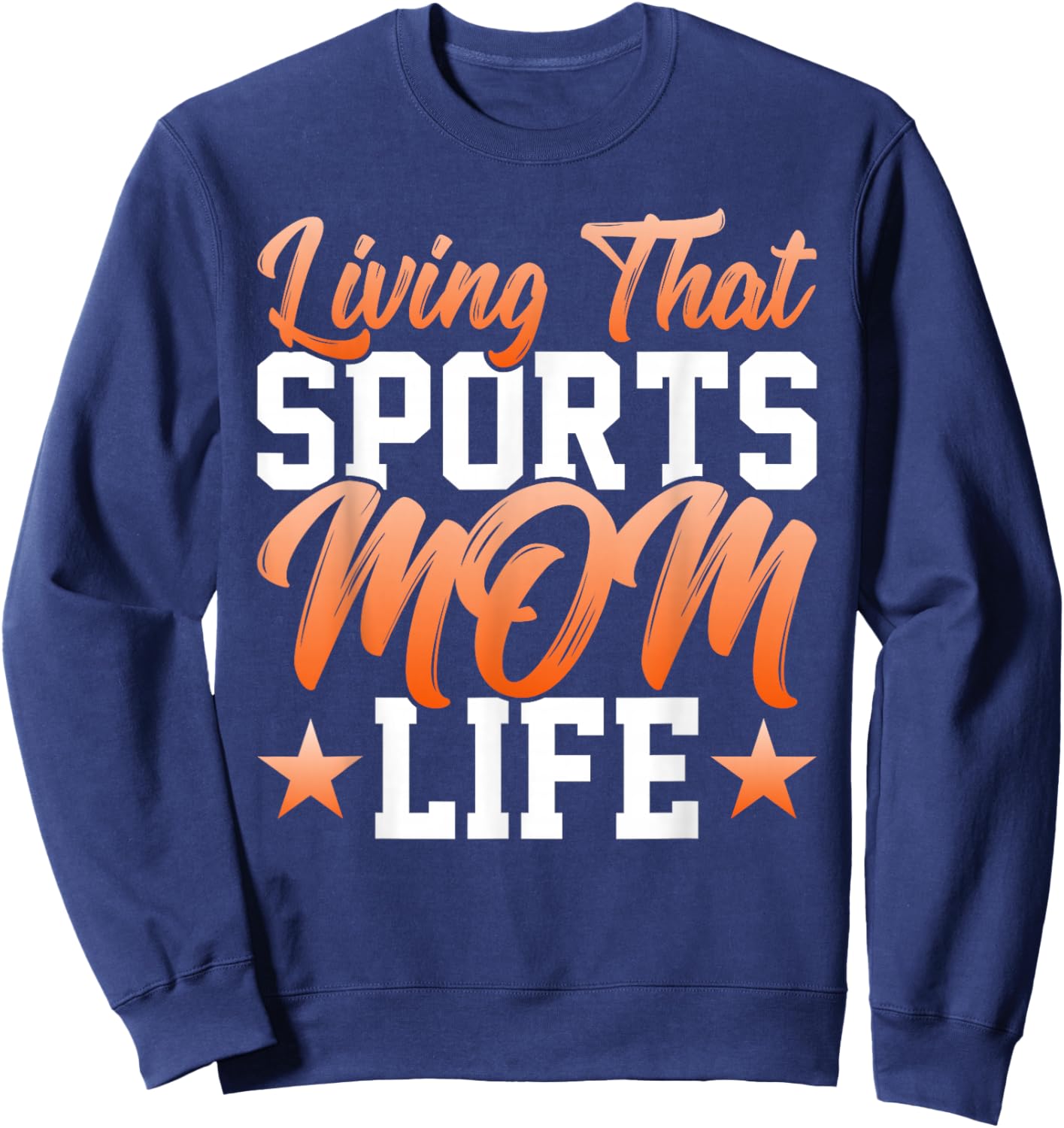 Living That Sports Mom Life - Funny Mother's Day Mom Sweatshirt - Sweatshirt | Navy