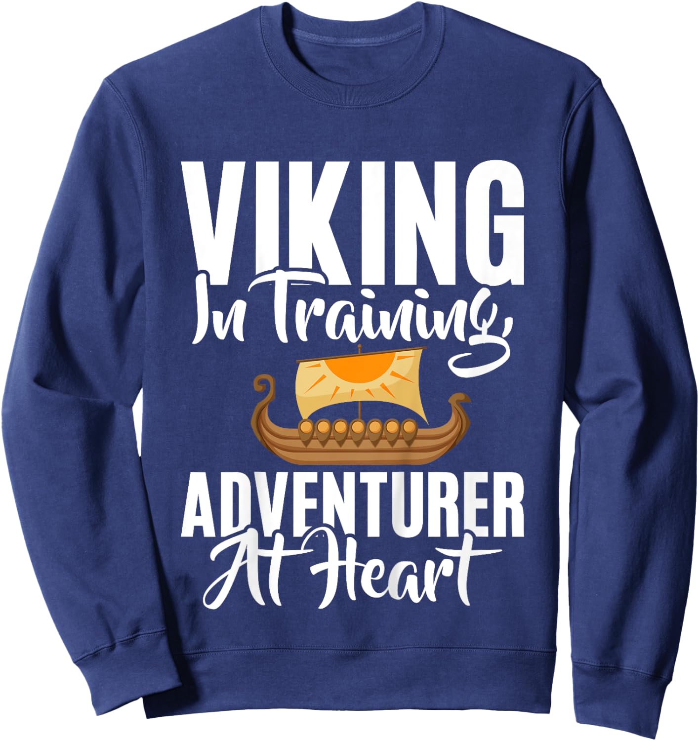 Viking in Training Adventurer at Heart Viking Sweatshirt - Sweatshirt | Navy