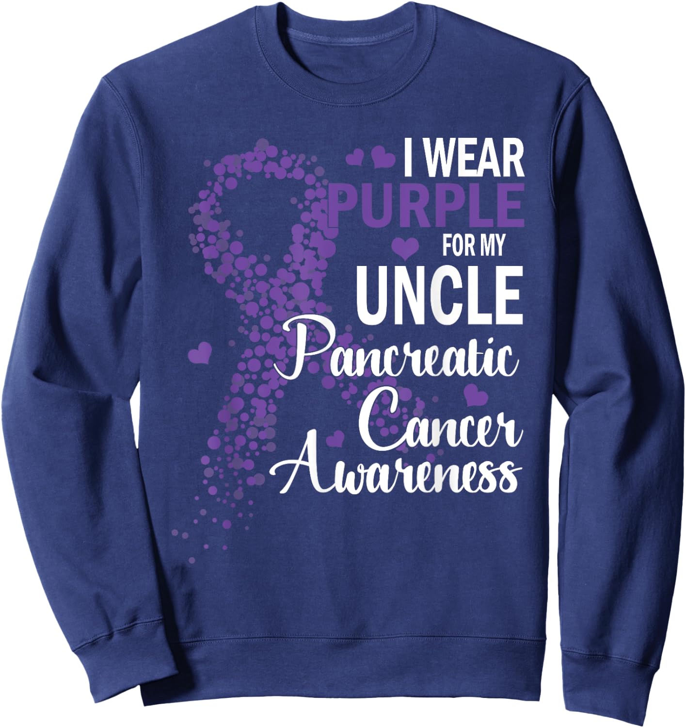 I Wear Purple For My Uncle Pancreatic Cancer Awareness Month Sweatshirt - Sweatshirt | Navy