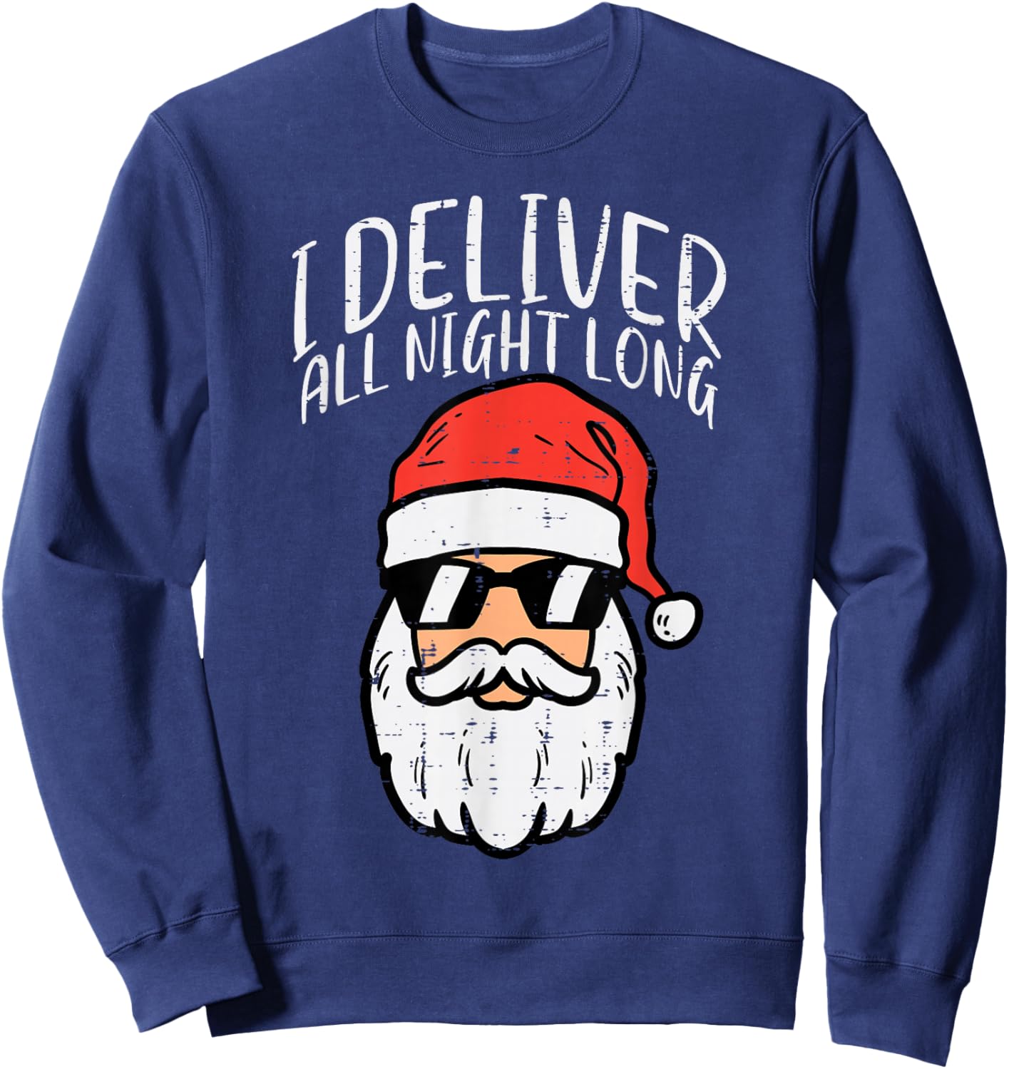 Santa I Deliver All Night Funny Christmas Xmas Adult Naughty Sweatshirt - Sweatshirt | Navy
