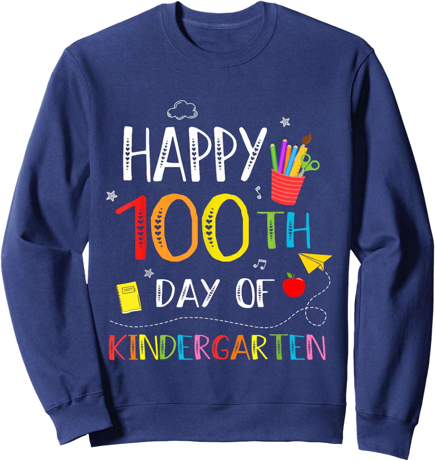 100 Days Of Kindergarten Happy 100th Day Of School Teachers Sweatshirt - Sweatshirt | Navy