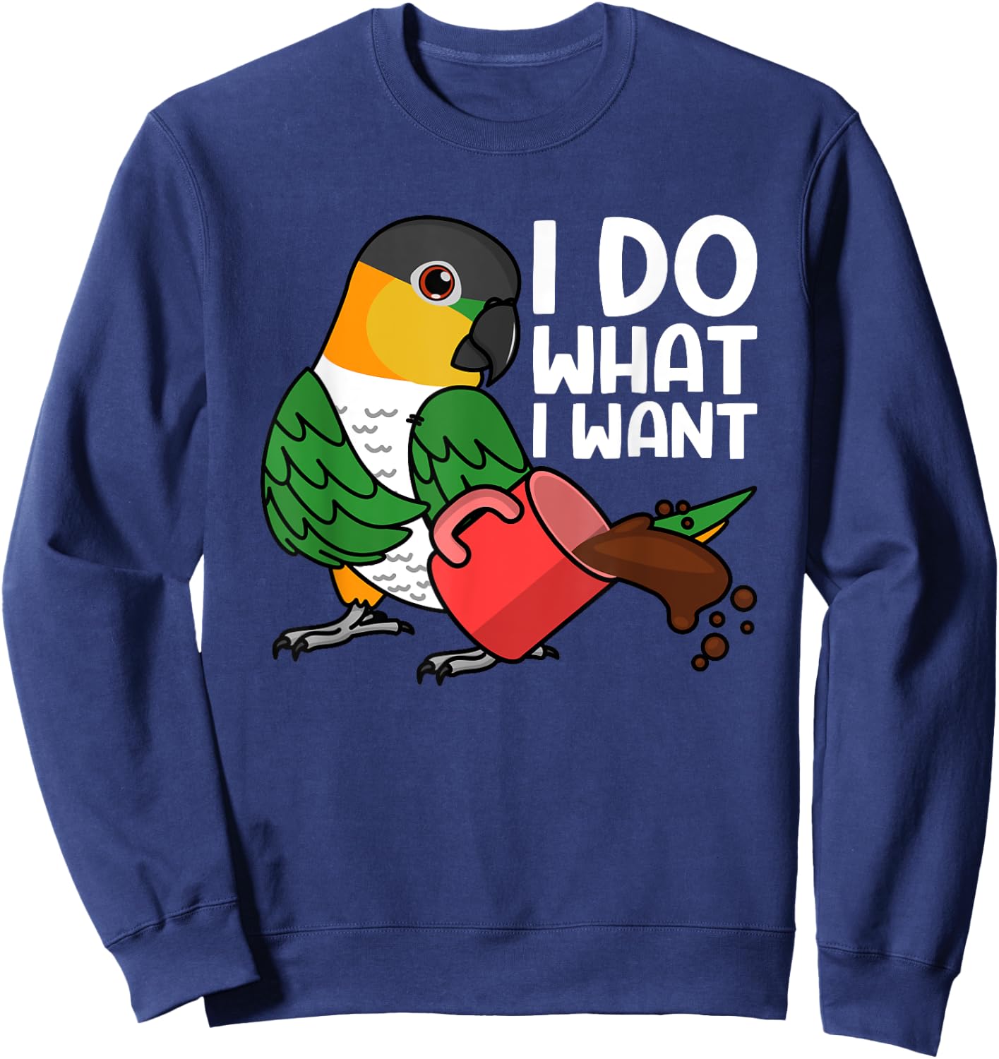 I Do What I Want Parrot I Black-headed Caique Sweatshirt - Sweatshirt | Navy