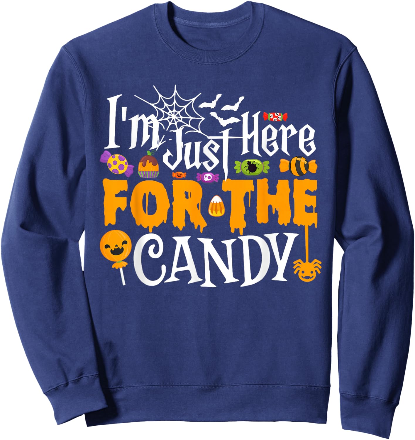 I'm Just Here For The Candy Funny Halloween Costume Sweatshirt - Sweatshirt | Navy