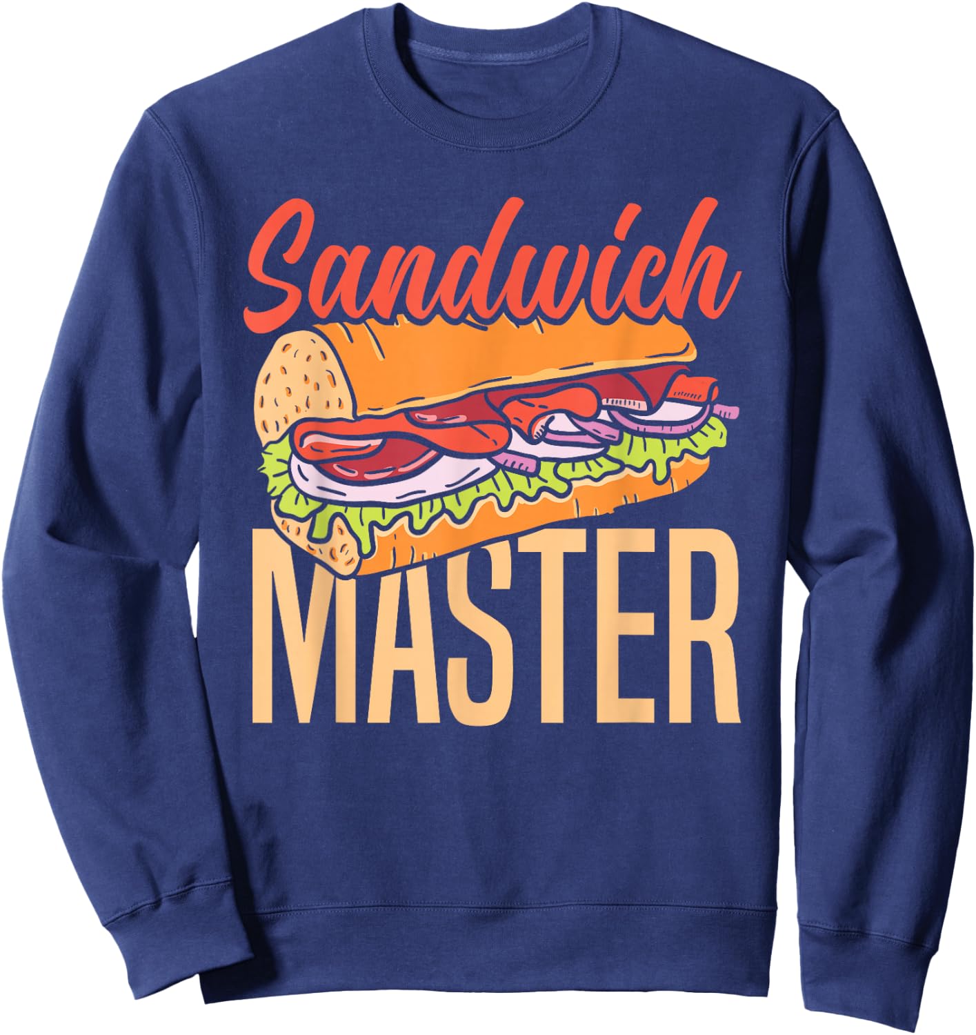 Sandwich Master Deli Sub Lover Funny Sandwich Sweatshirt - Sweatshirt | Navy