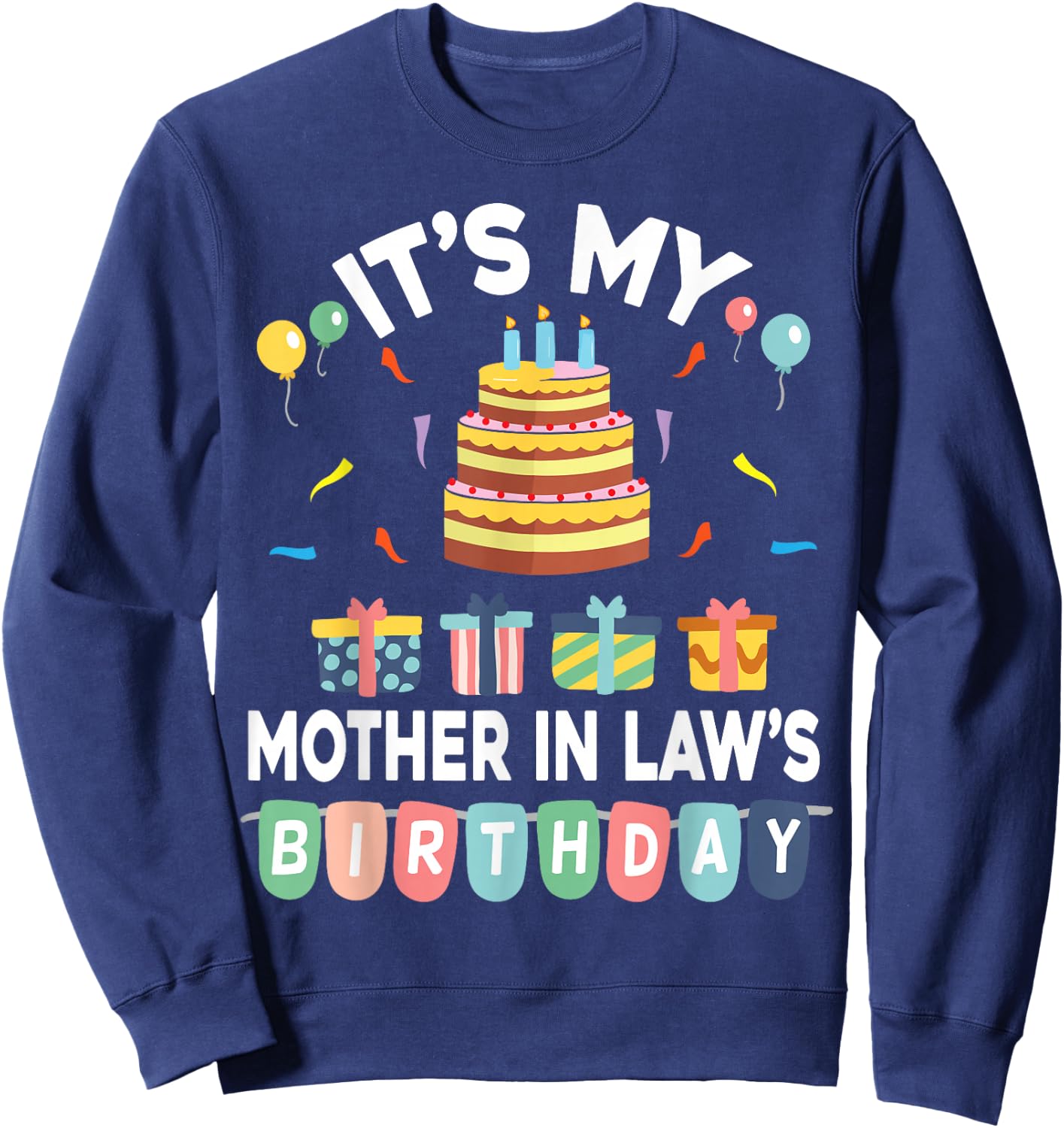 Present Balloon Candle Cake It's My Mother In Law's Birthday Sweatshirt - Sweatshirt | Navy