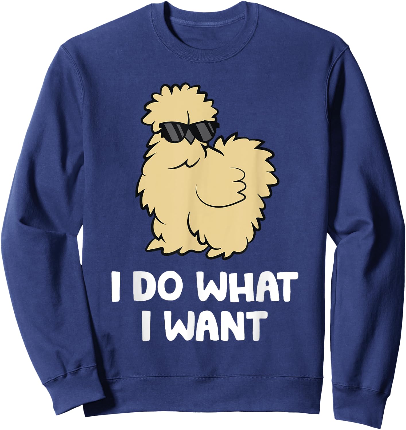 Silkie Chicken Owner I Do What I Want Pet Silkie Chicken Sweatshirt - Sweatshirt | Navy