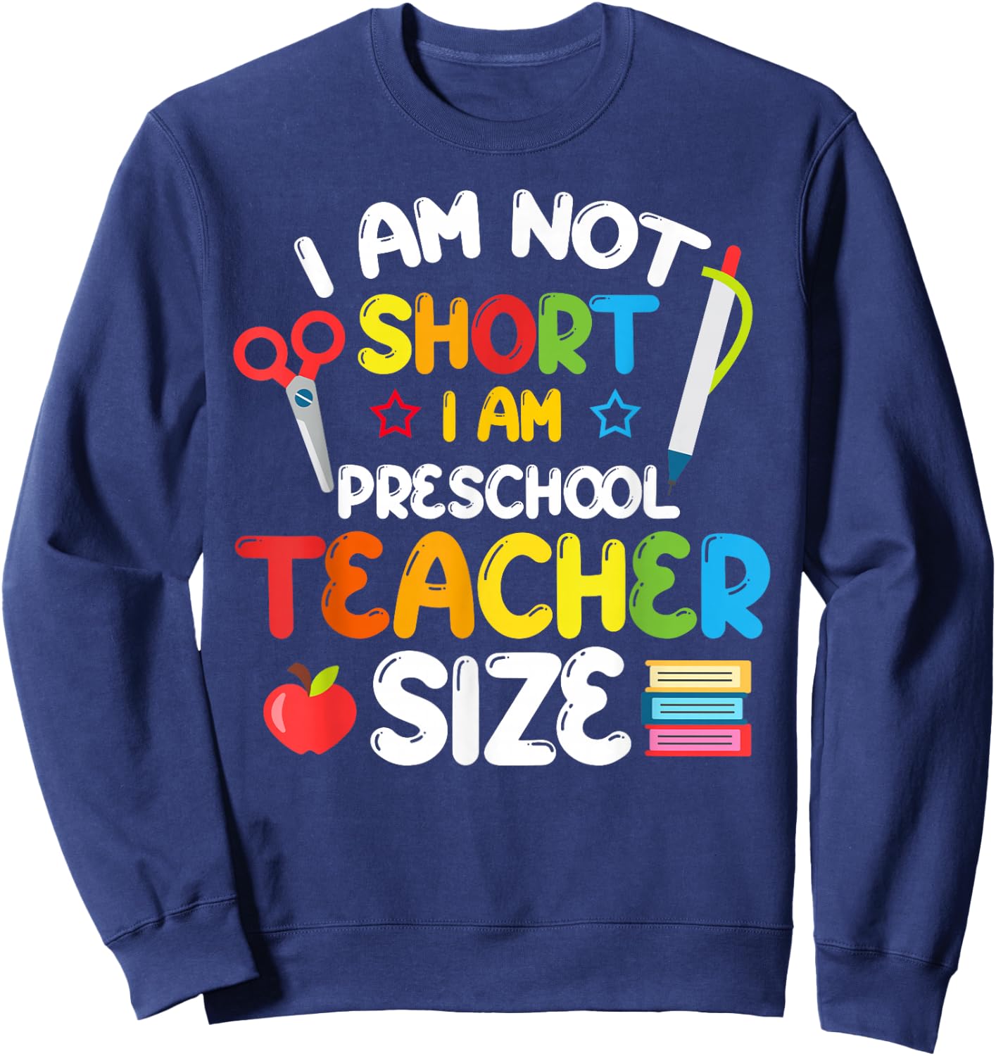 Funny Preschool Teacher Pre-K Back to School I'm Not Short Sweatshirt - Sweatshirt | Navy