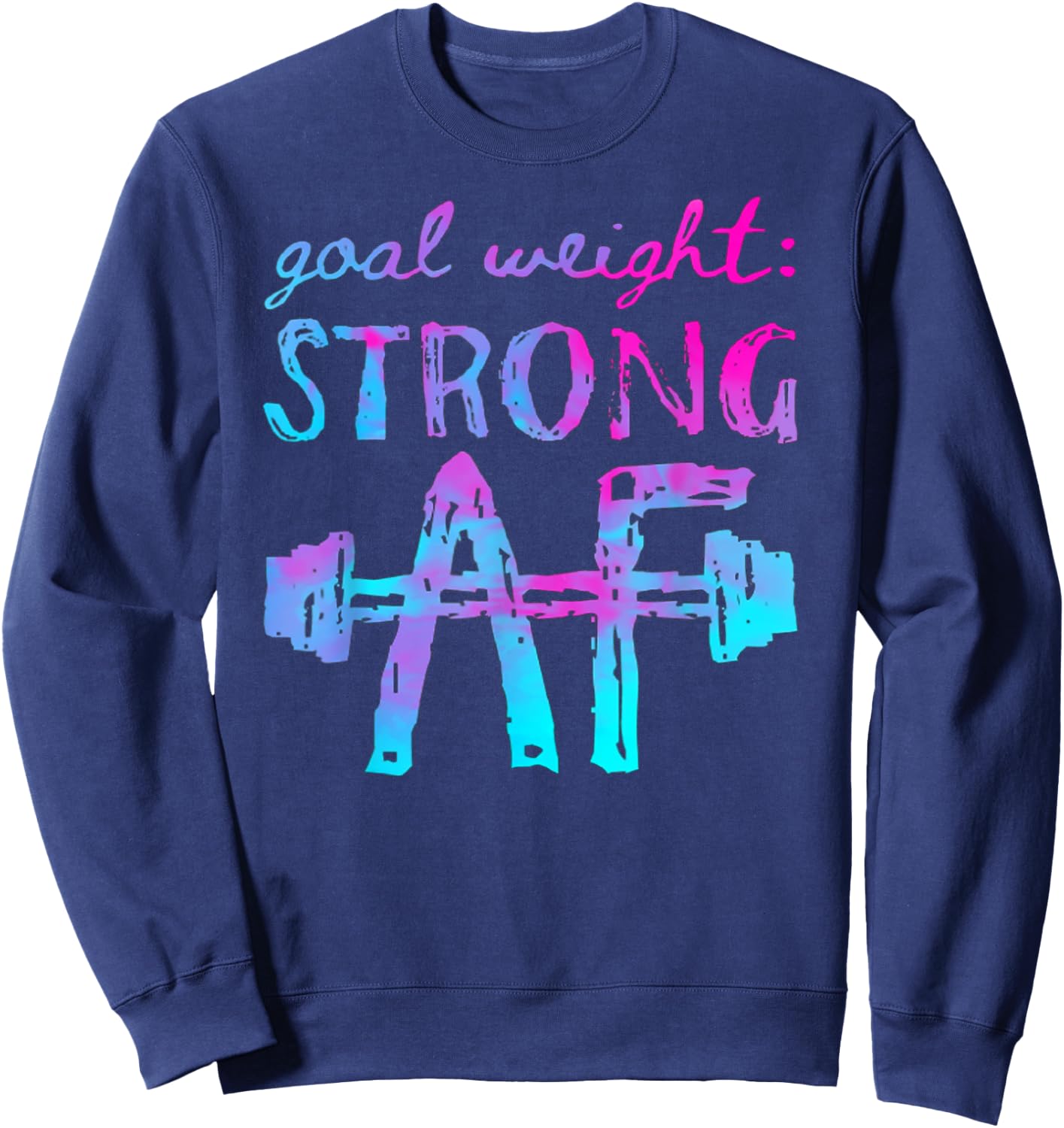 Goal Weight Strong AF Workout Motivational Sweatshirt - Sweatshirt | Navy