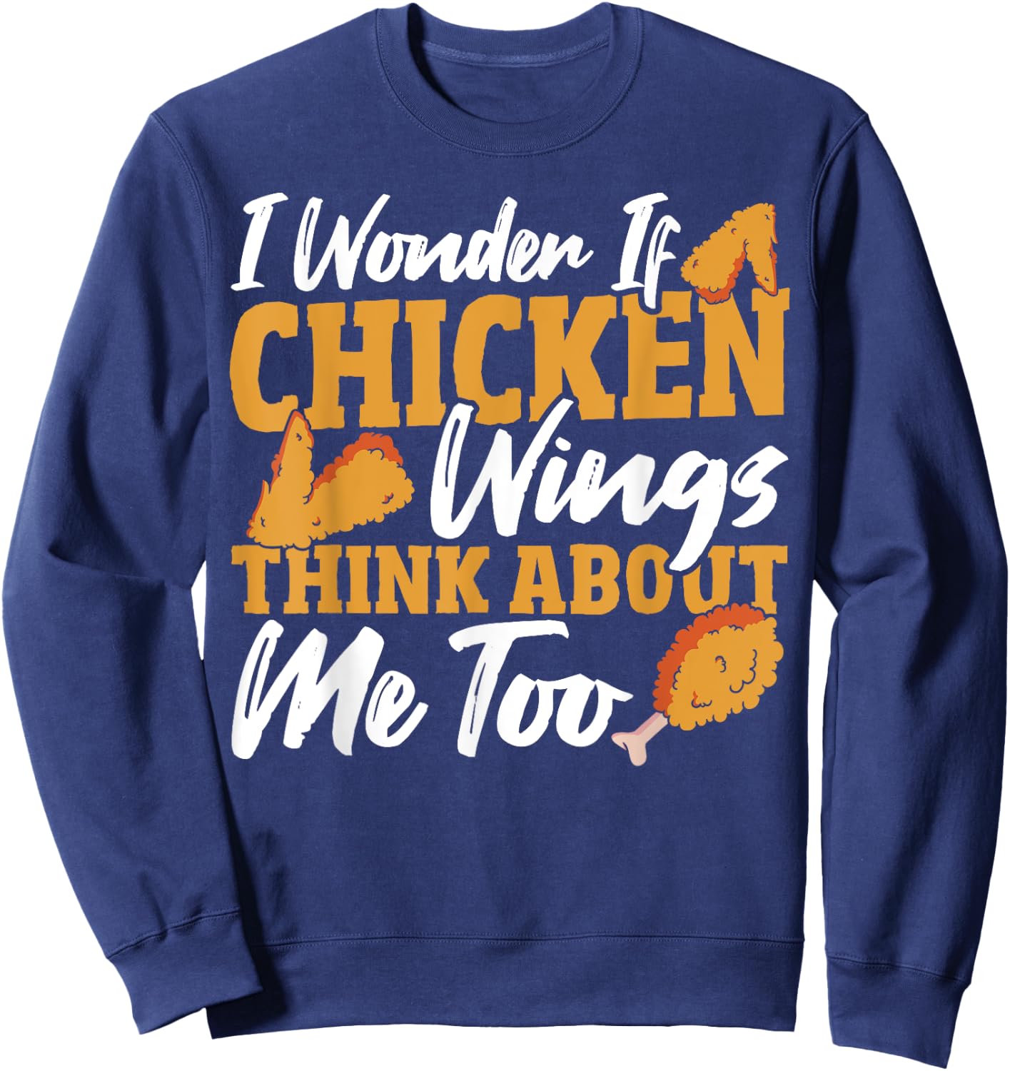 Chicken-Wings Food Chickenwing Yummy Chicken Wing Sweatshirt - Sweatshirt | Navy