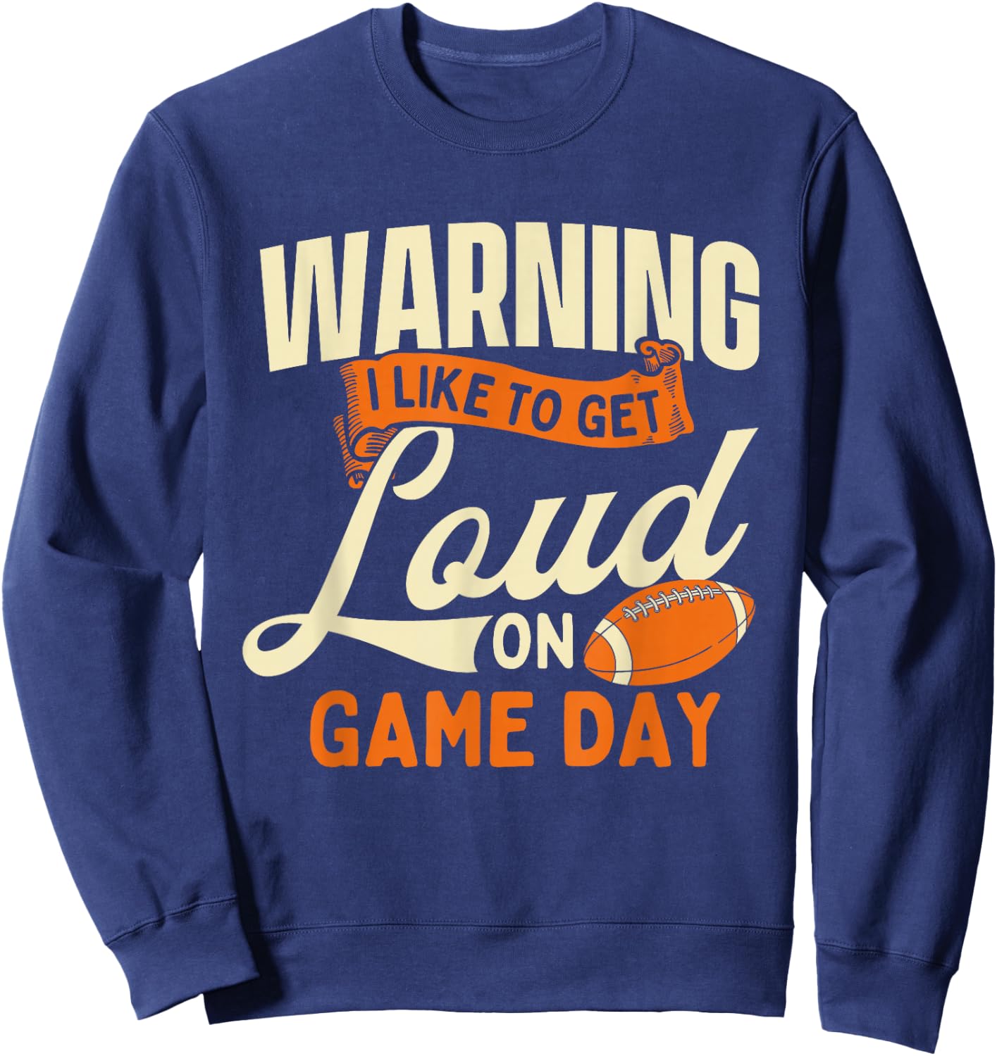 Warning I Like To Get Loud On Game Day - USA Football Player Sweatshirt - Sweatshirt | Navy