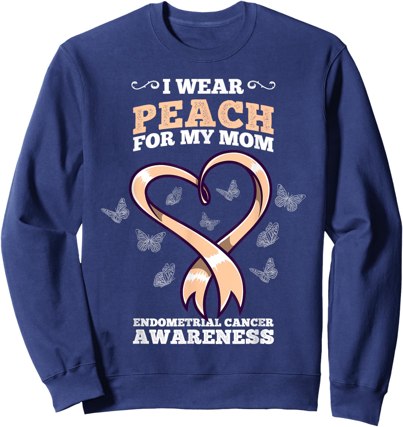 I Wear Peach Mom Endometrial Cancer Awareness Sweatshirt - Sweatshirt | Navy