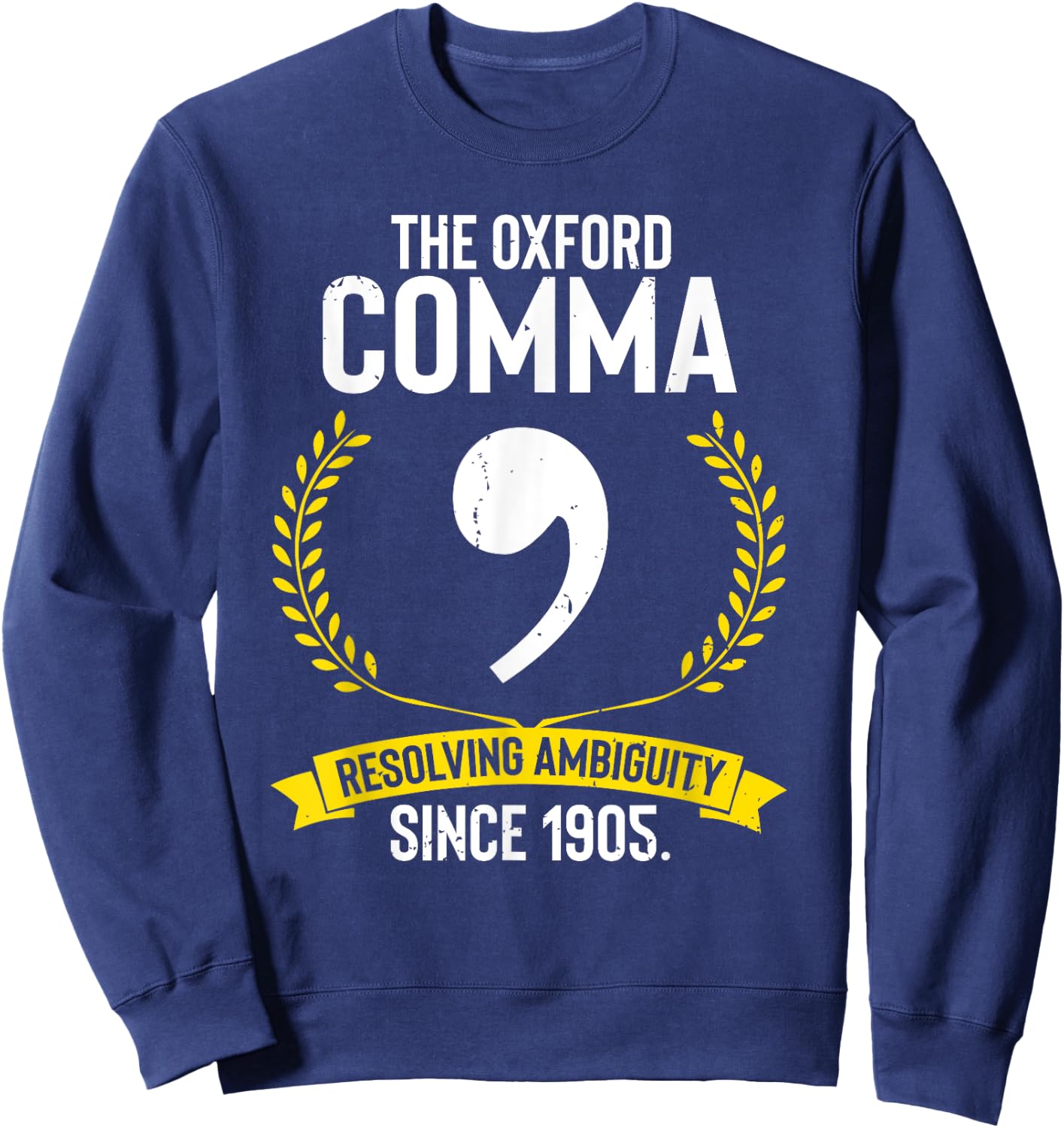 Funny Saying The Oxford Comma Resolving Ambiguity Since 1905 Sweatshirt - Sweatshirt | Navy
