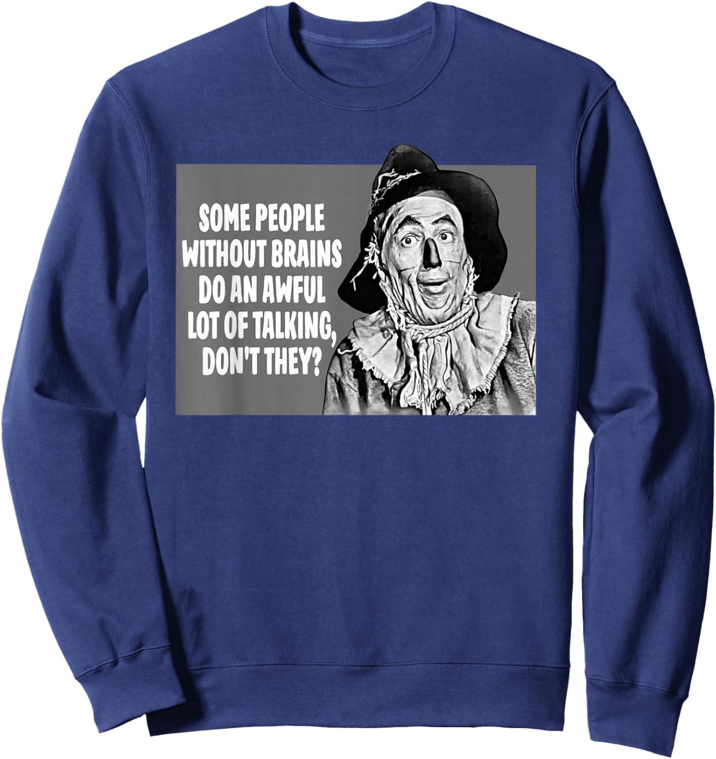 Some People Without Brains Do An Awful Lot Of Talking Sweatshirt - Sweatshirt | Navy