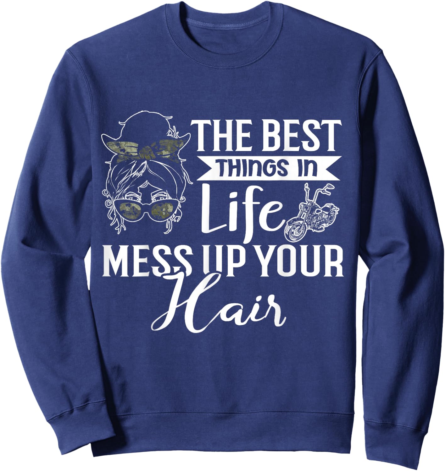 The Best Things in Life Mess up Your Hair Motorcycle Women Sweatshirt - Sweatshirt | Navy