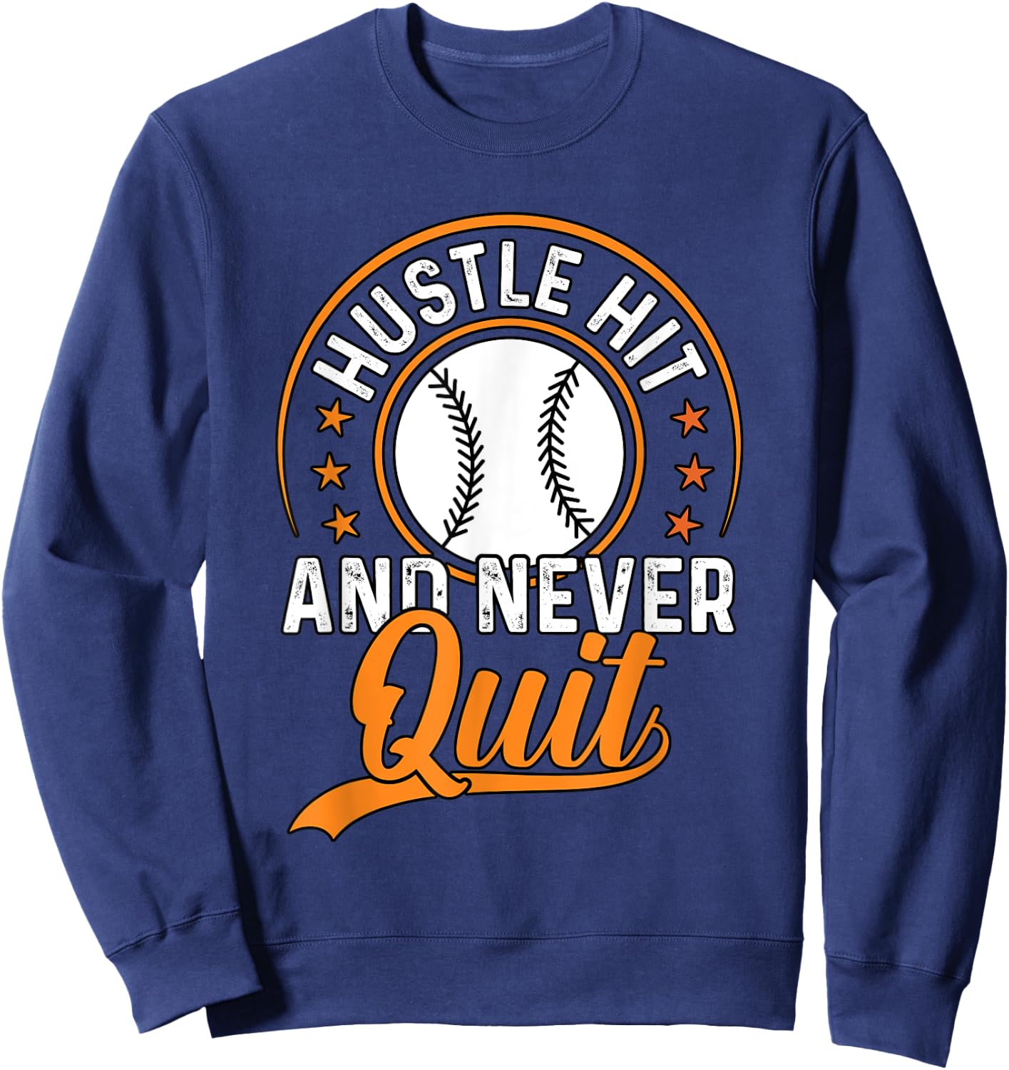 Hustle Hit And Never Quit Baseball Sweatshirt - Sweatshirt | Navy