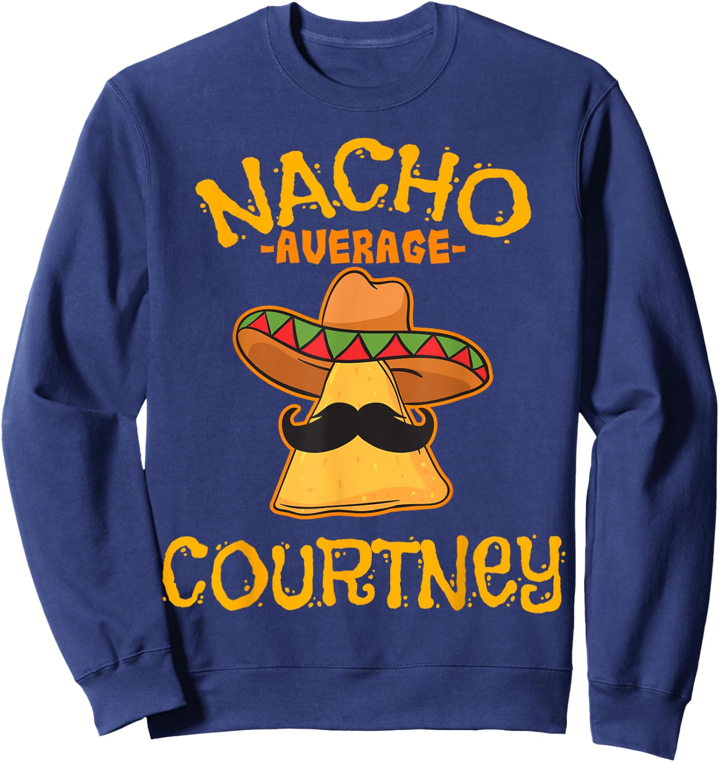 Nacho Average Courtney Personalized Name Funny Taco Sweatshirt - Sweatshirt | Navy